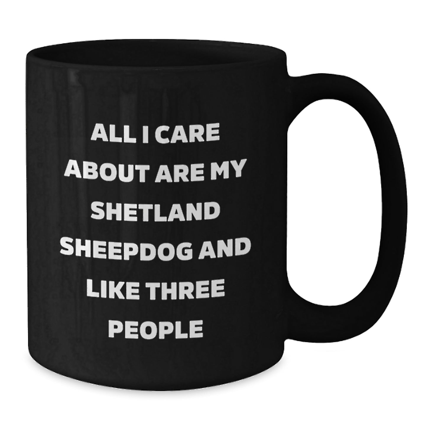 Shetland Sheepdog Lovers Gifts from Friends for Birthday, Funny Quote Black Coffee Mug, 11oz or 15oz Ceramic Mug - Additional