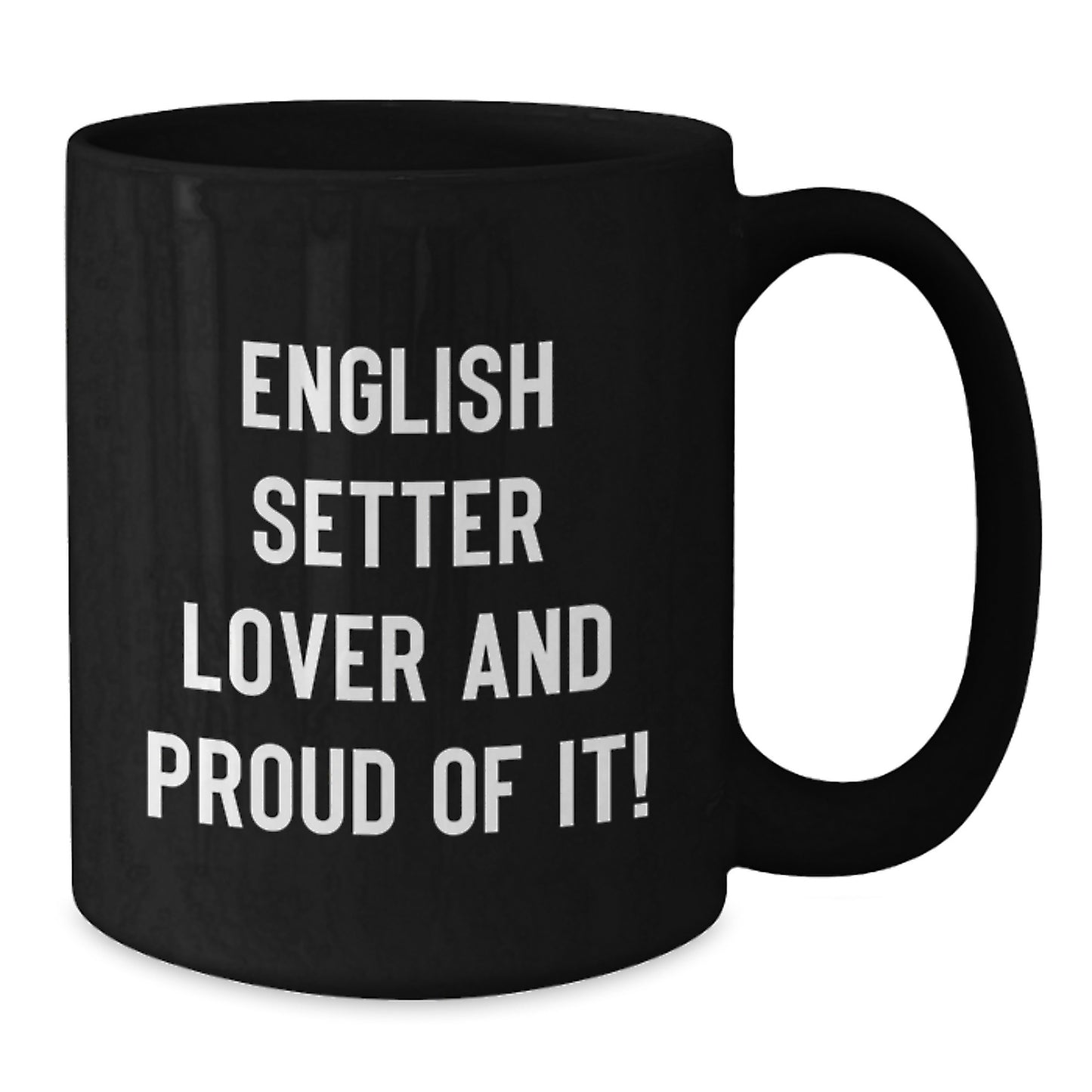 English Setter Dog Lover Gifts, Funny Black Coffee Mug for Birthday, 'English Setter Lover And Proud Of It!' from Friends, Family, Coworkers - Additional