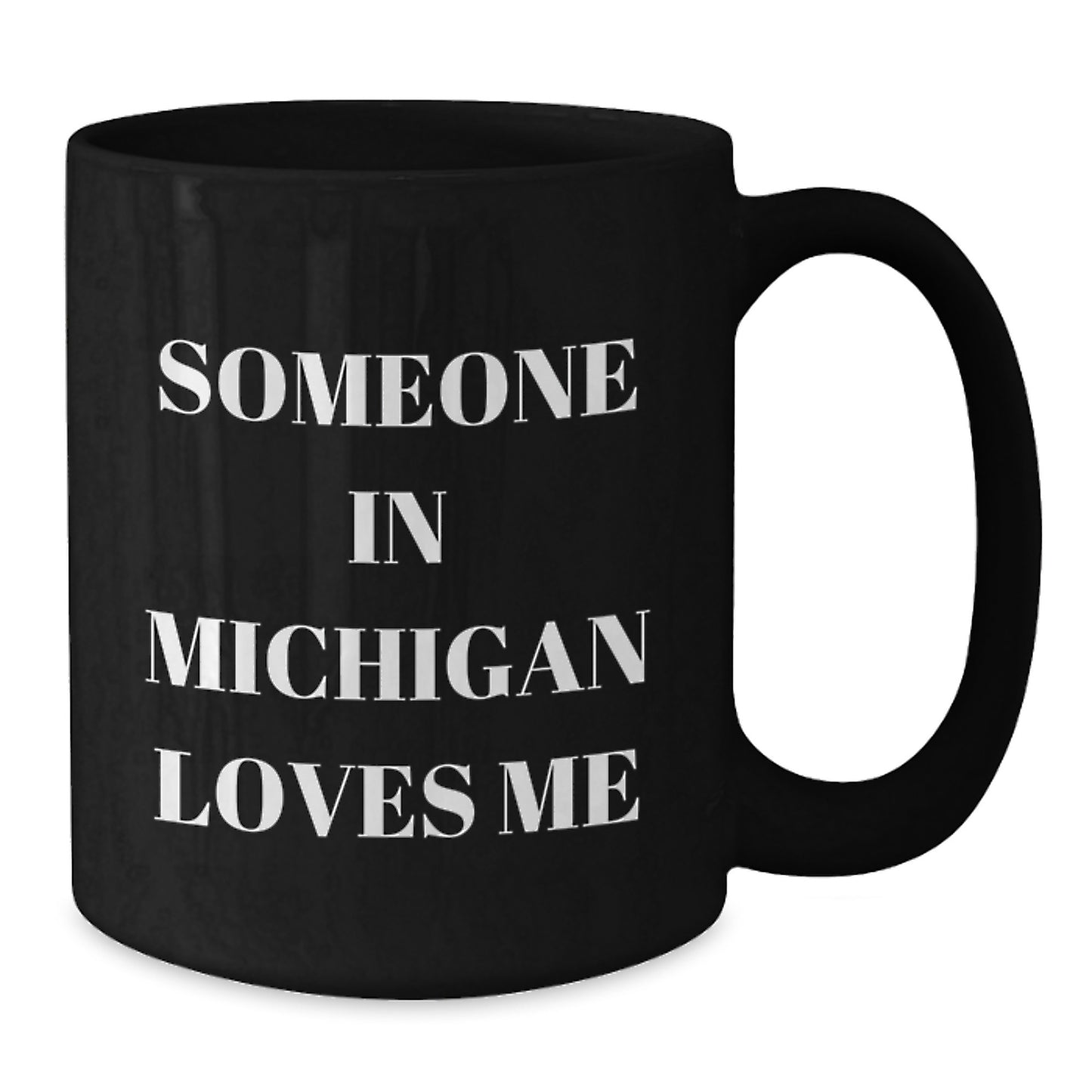 Someone In Michigan Loves Me Funny Birthday Unique Gifts from Friends to Family in Black Coffee Mug - Additional