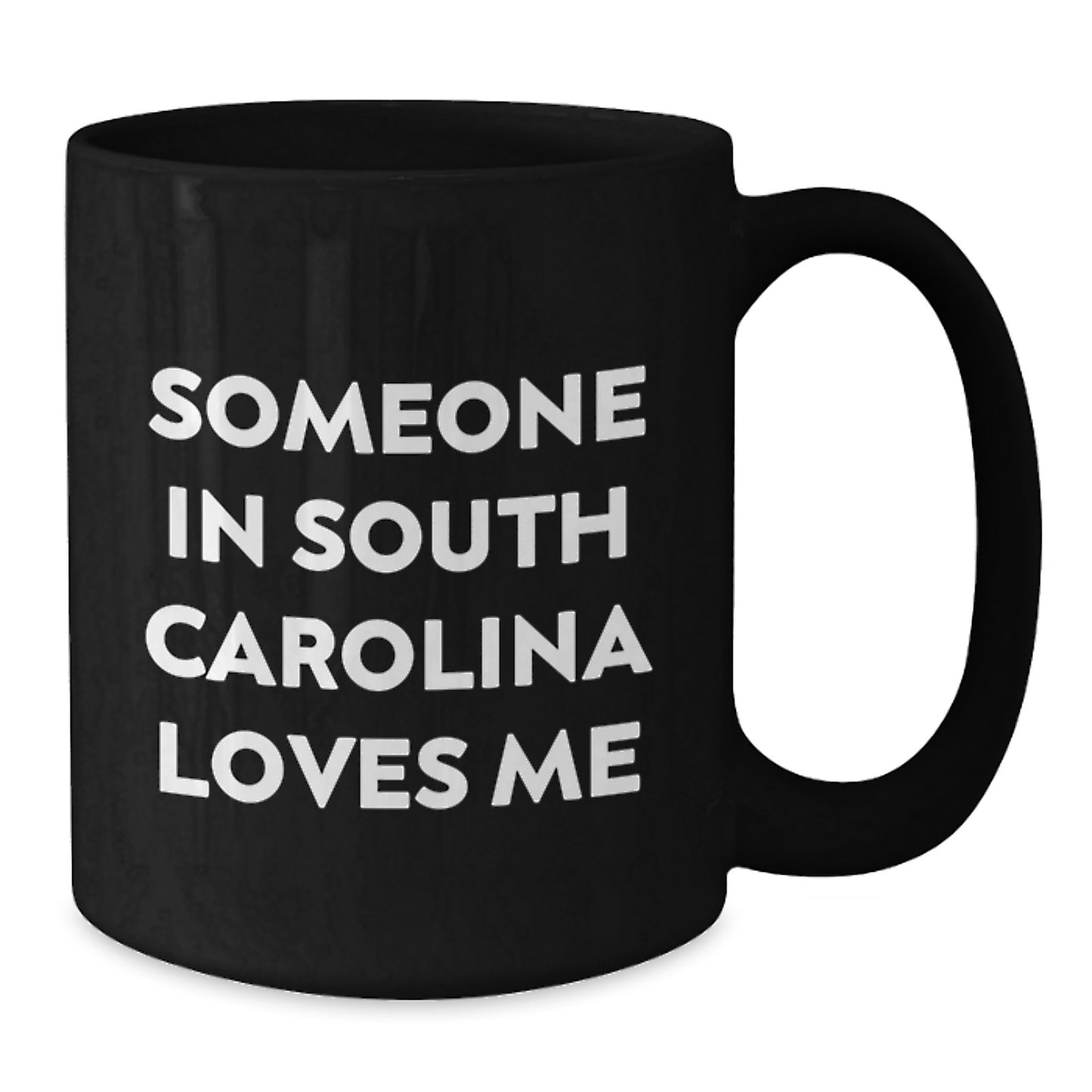 Someone in South Carolina Loves Me Funny Black Coffee Mug Gifts from Men to Friends and Family - Additional