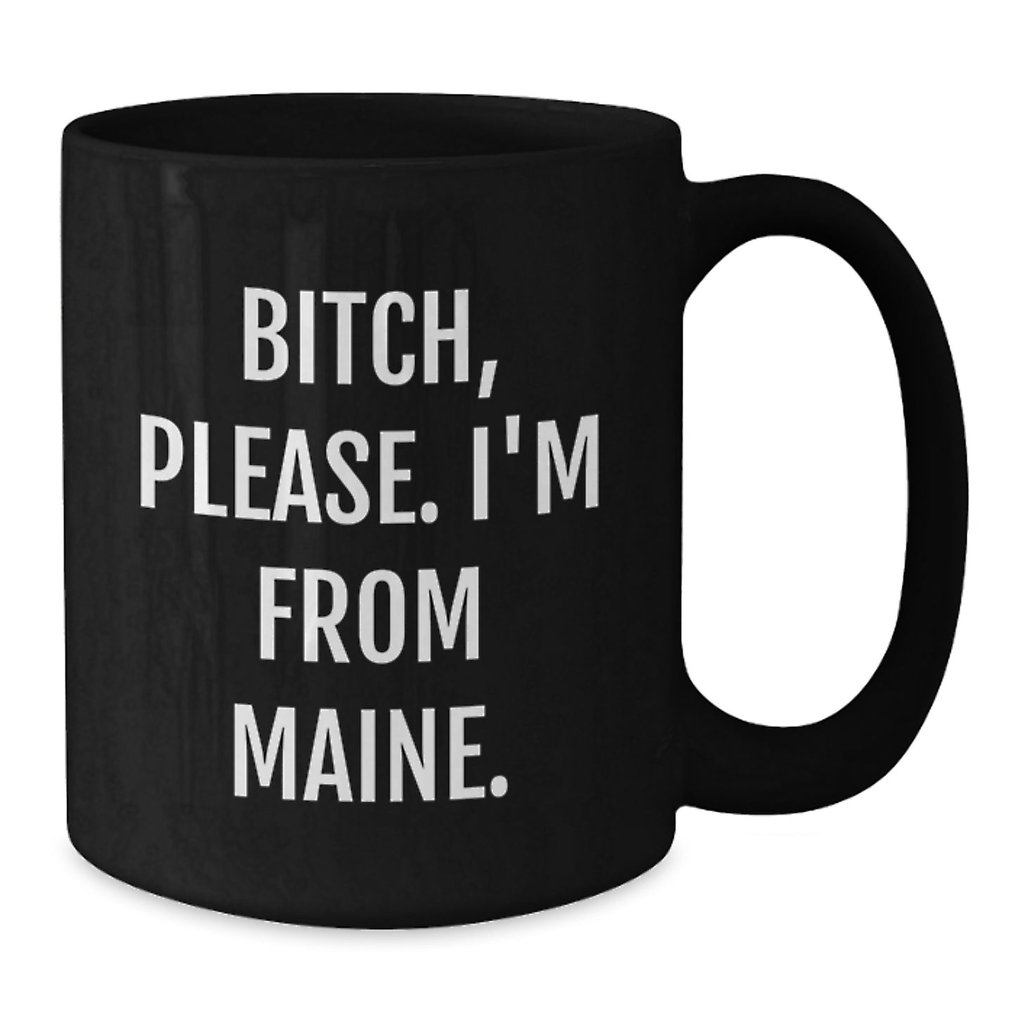 Funny Maine Gifts for Friends from Maine - Black Coffee Mug, 'B-tch Please I'm From Maine' Quote, Microwave and Dishwasher Safe - Additional