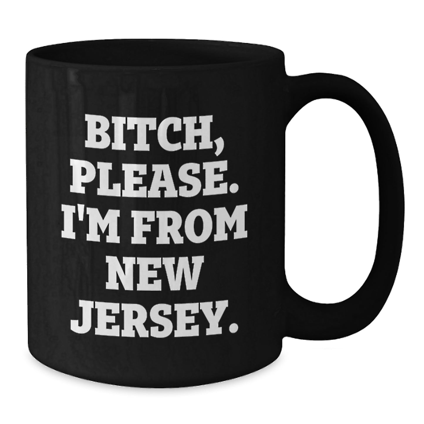 Funny New Jersey Black Coffee Mug Gifts from Friends for Birthday, 'B-tch, Please. I'm From New Jersey.' - Unique Birthday Unique Gifts from Men to New Jersey Women - Additional