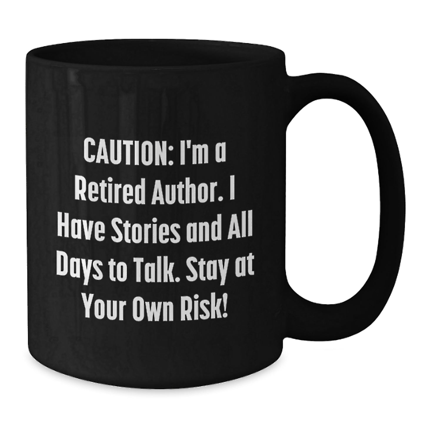 Funny Author Gift, 'Caution: I'm A Retired Author...' Black Coffee Mug, Gifts from Friends, Gifts for Authors, Graduation Unique Gifts - Additional