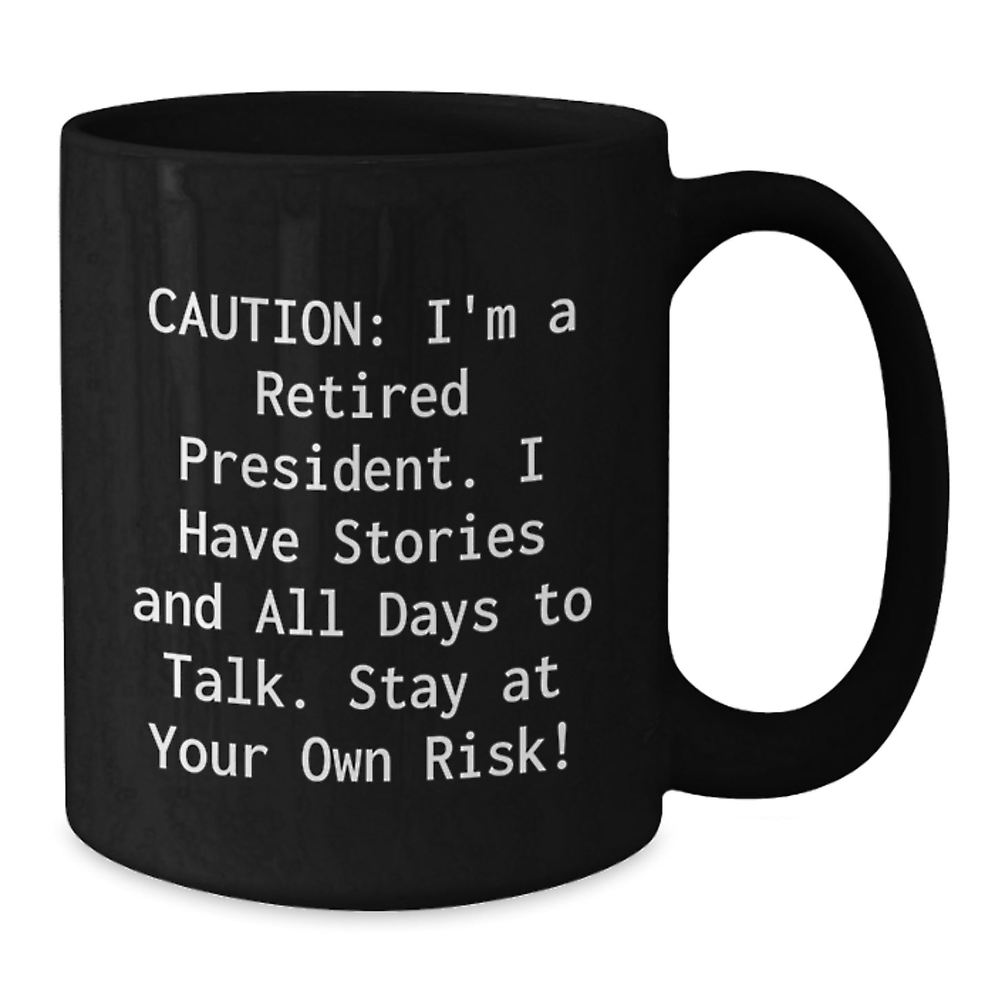 Funny President Quote Black Coffee Mug, Gifts from Men to President, President Gifts for Graduation - Additional