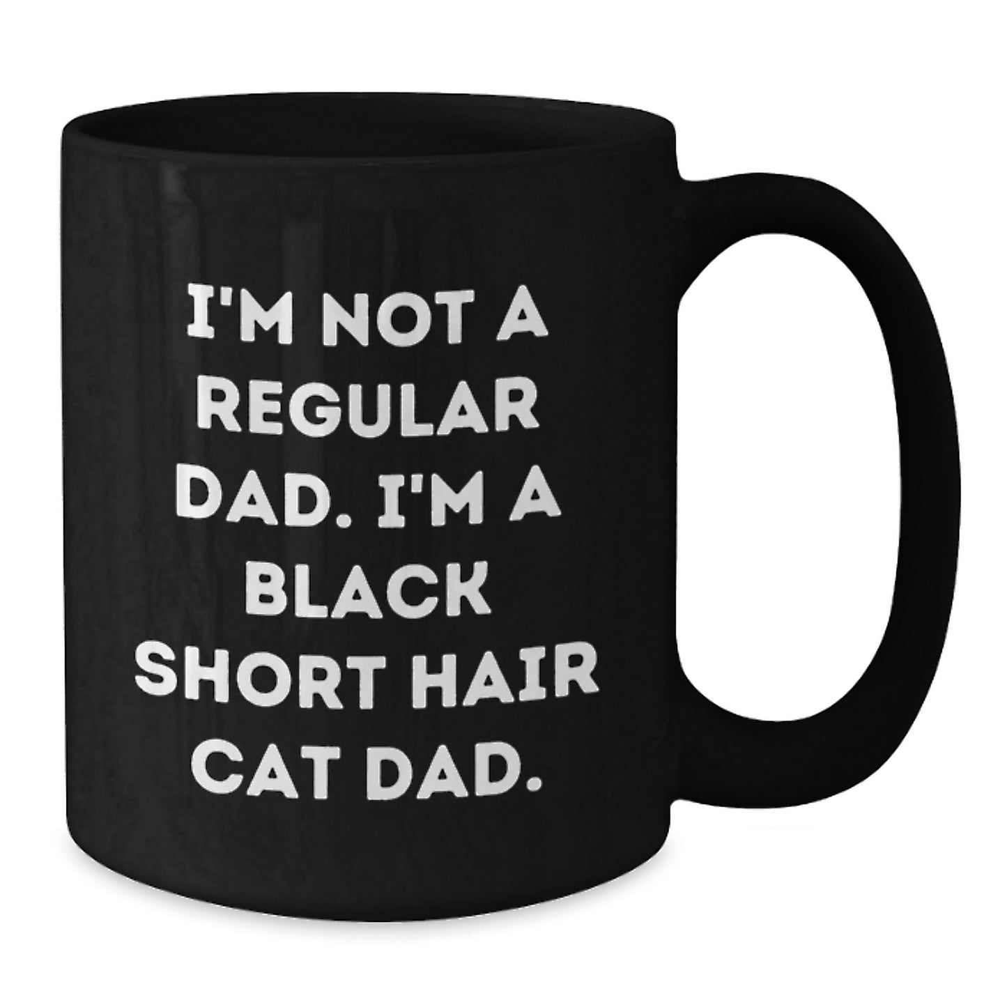 Black Short Hair Cat Gifts, Funny Quote Mug, Gifts from Men to Black Short Hair Cat Dads, Perfect Graduation Unique Gifts for Him - Additional