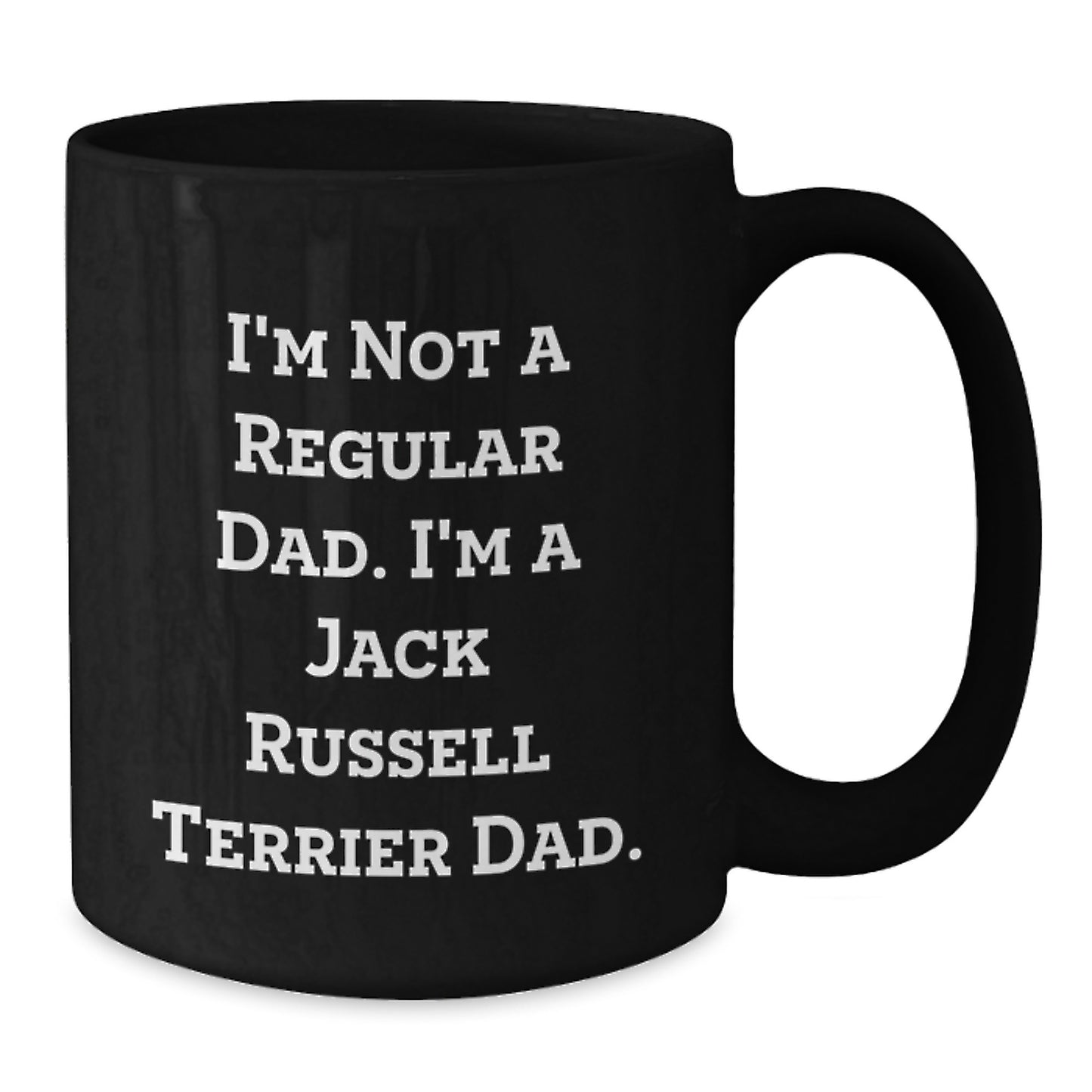 Funny Jack Russell Terrier Dad Gift - 'I'm Not A Regular Dad' Black Coffee Mug for Graduation - Additional