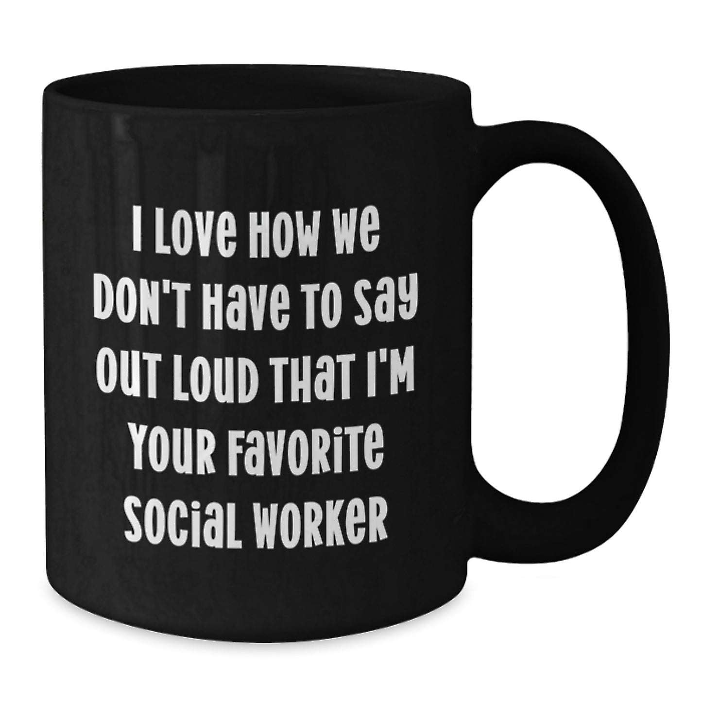 Funny Social Worker Gifts from Friends for Favorite Social Workers, Graduation Unique Gifts, I Love How We Don't Have To Say Out Loud, Black Coffee Mug - Additional
