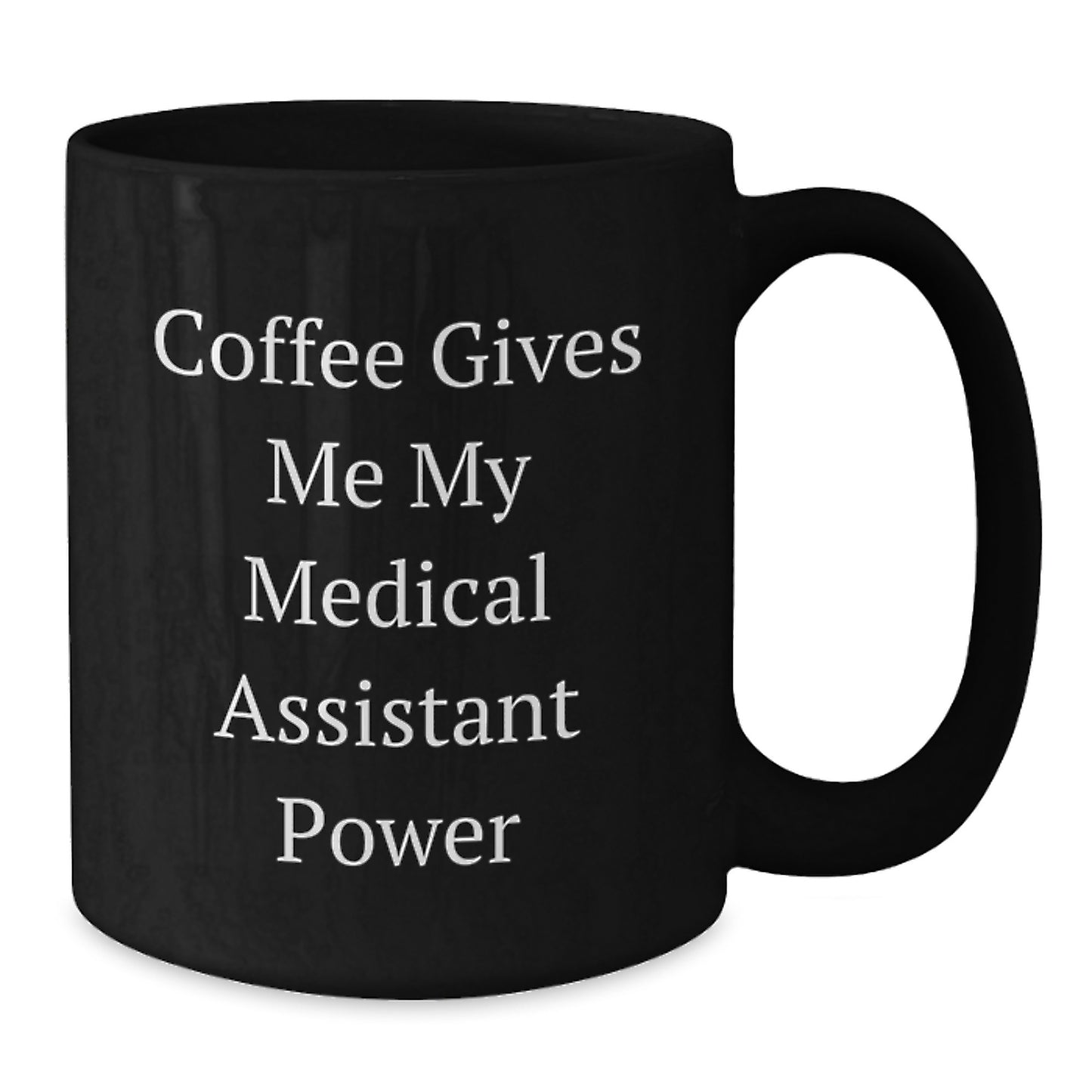Medical Assistant Power Gifts from Friends, Funny Black Coffee Mugs for Medical Assistant Birthday Unique Gifts - Additional
