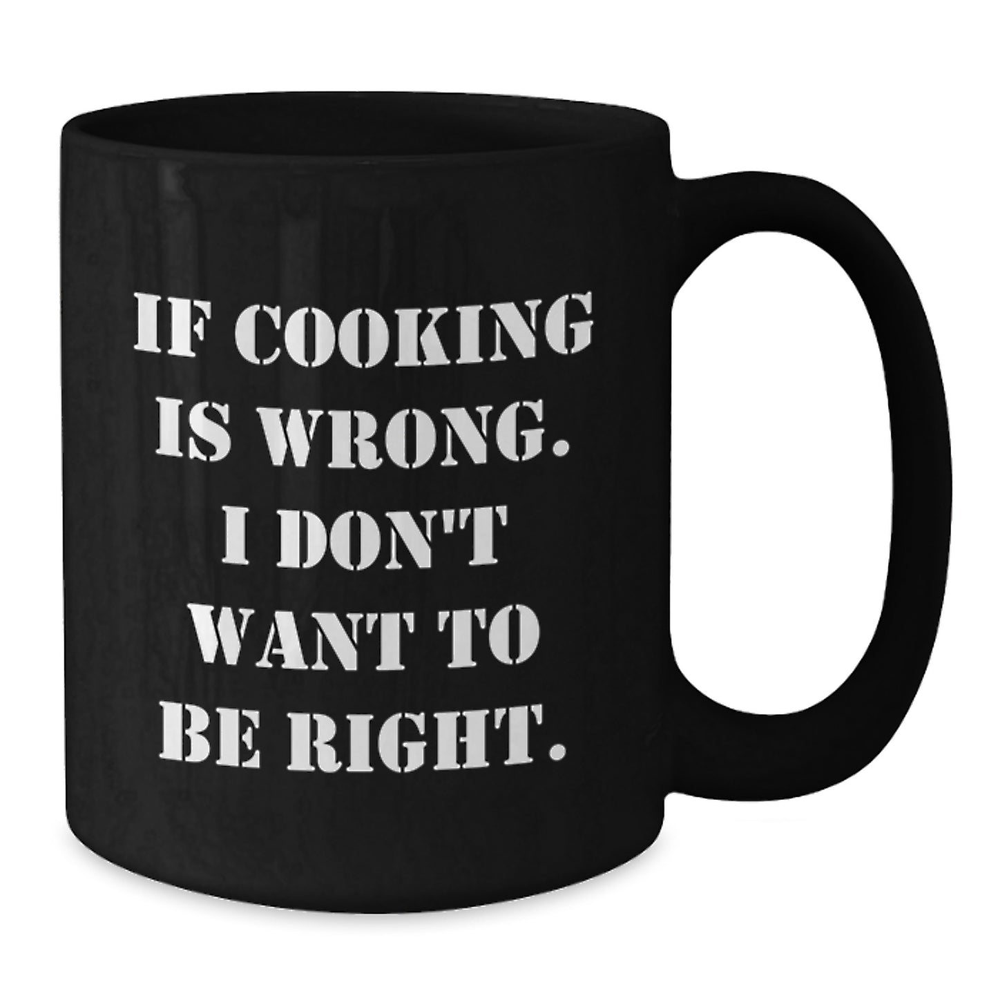 Funny Cooking Mugs for Men Gifts from Friends - 'If Cooking Is Wrong. I Don't Want To Be Right.' Graduation Unique Gifts for Cooking Enthusiasts - Additional