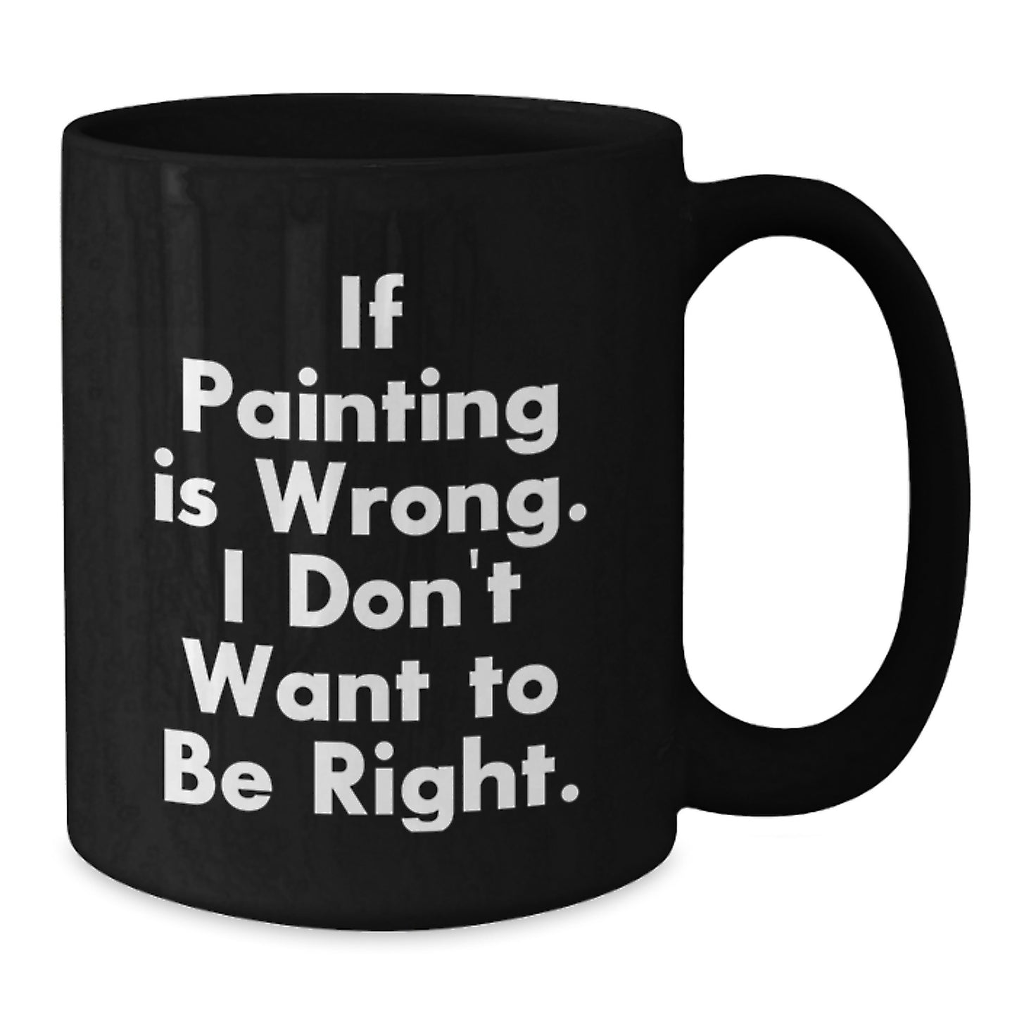 Funny Painting Quotes Black Coffee Mug Gifts from Friends for Painting Enthusiasts Graduation Unique Gifts - Additional