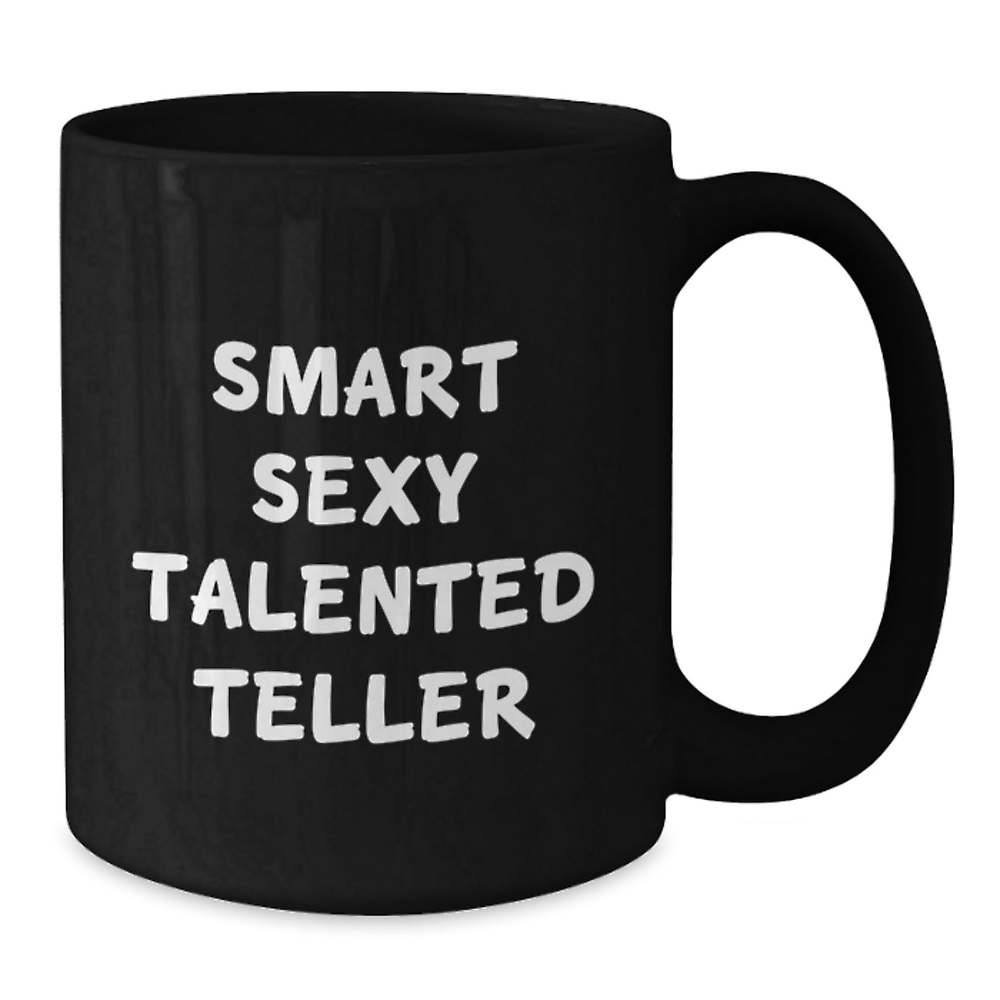 Funny Graduation Gifts for Teller from Friends, Cute Black Coffee Mug with Smart Sexy Talented Quote, Perfect Unique Gifts for Teller, 11oz or 15oz - Additional