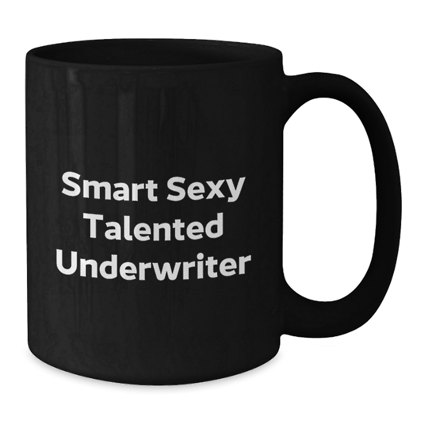 Smart Sexy Talented Underwriter Graduation Gifts from Family for Underwriter Friends and Coworkers, Funny Quote Black Coffee Mug - Additional