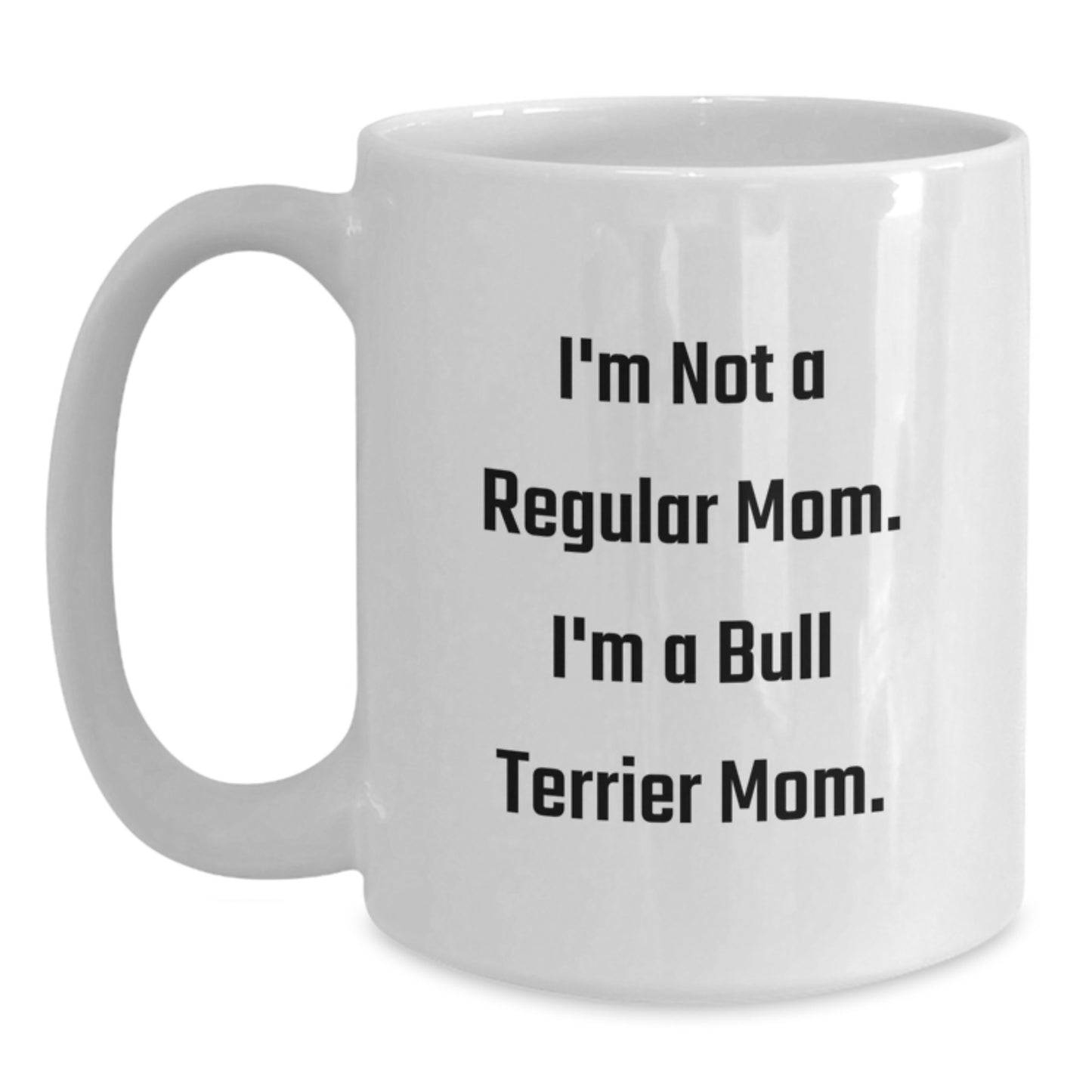 Bull Terrier Dog Mom Gifts Funny Quote White Coffee Mug for Graduation Unique Gifts from Family to Friends - Main