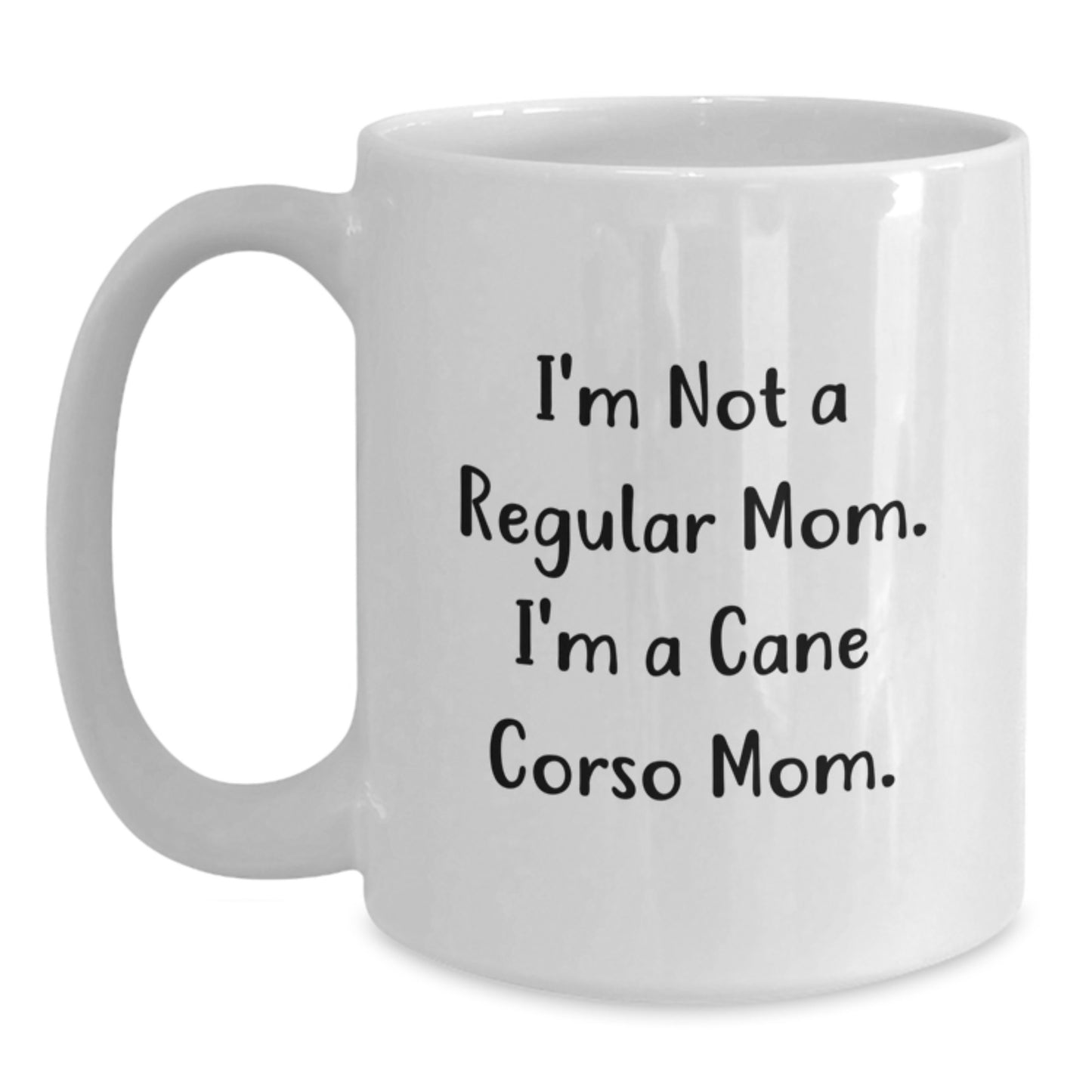 Cute Cane Corso Dog Mom Gifts, Funny White Coffee Mug for Friends, Coworkers, Family - I'm Not A Regular Mom. I'm A Cane Corso Mom. - 11oz, 15oz, Ceramic, Microwave, Dishwasher Safe - Main