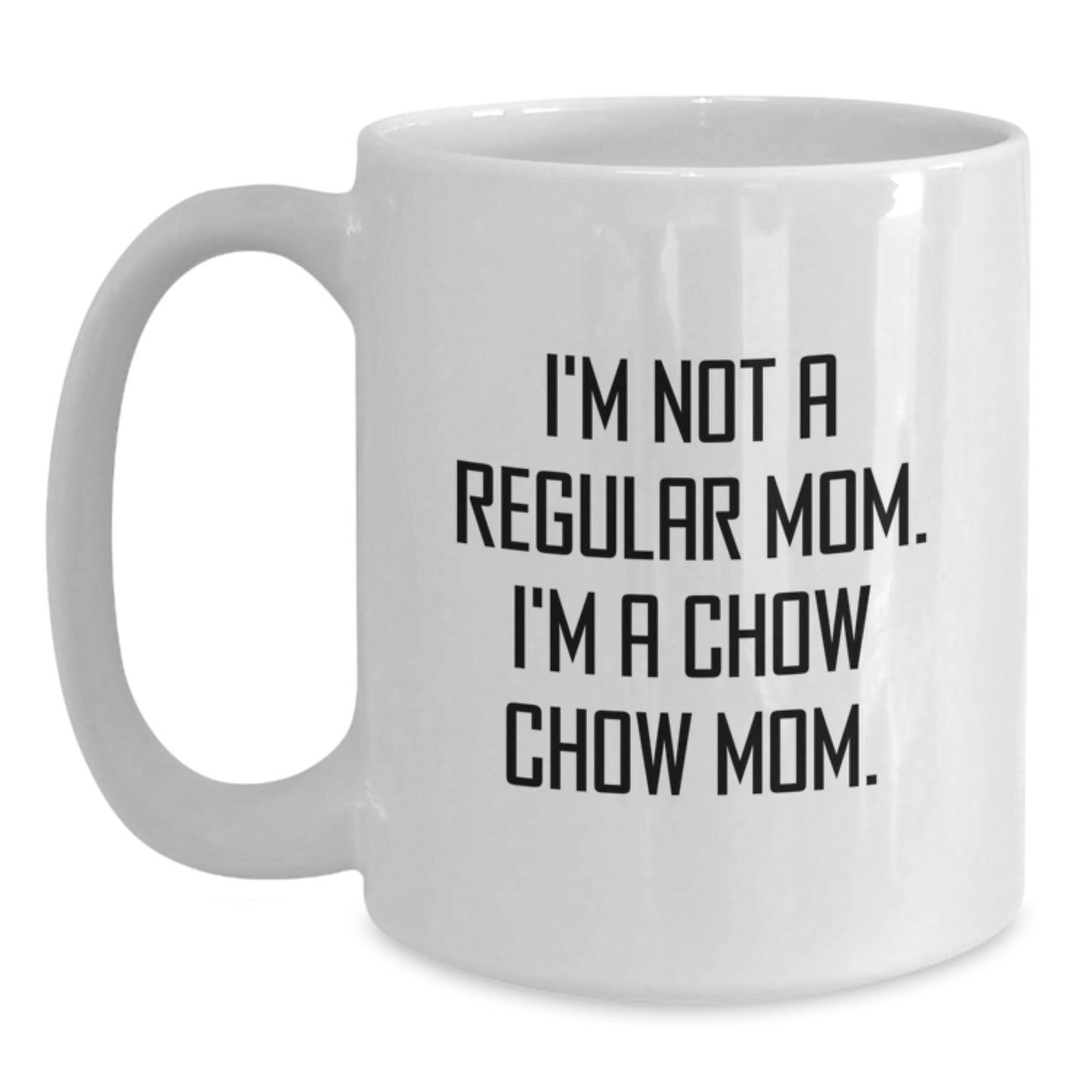 Chow Chow Dog Gifts, Funny Quote Mug, Gifts from Friends for Chow Chow Mom Graduation, White 11oz/15oz Ceramic Coffee Mug - Main