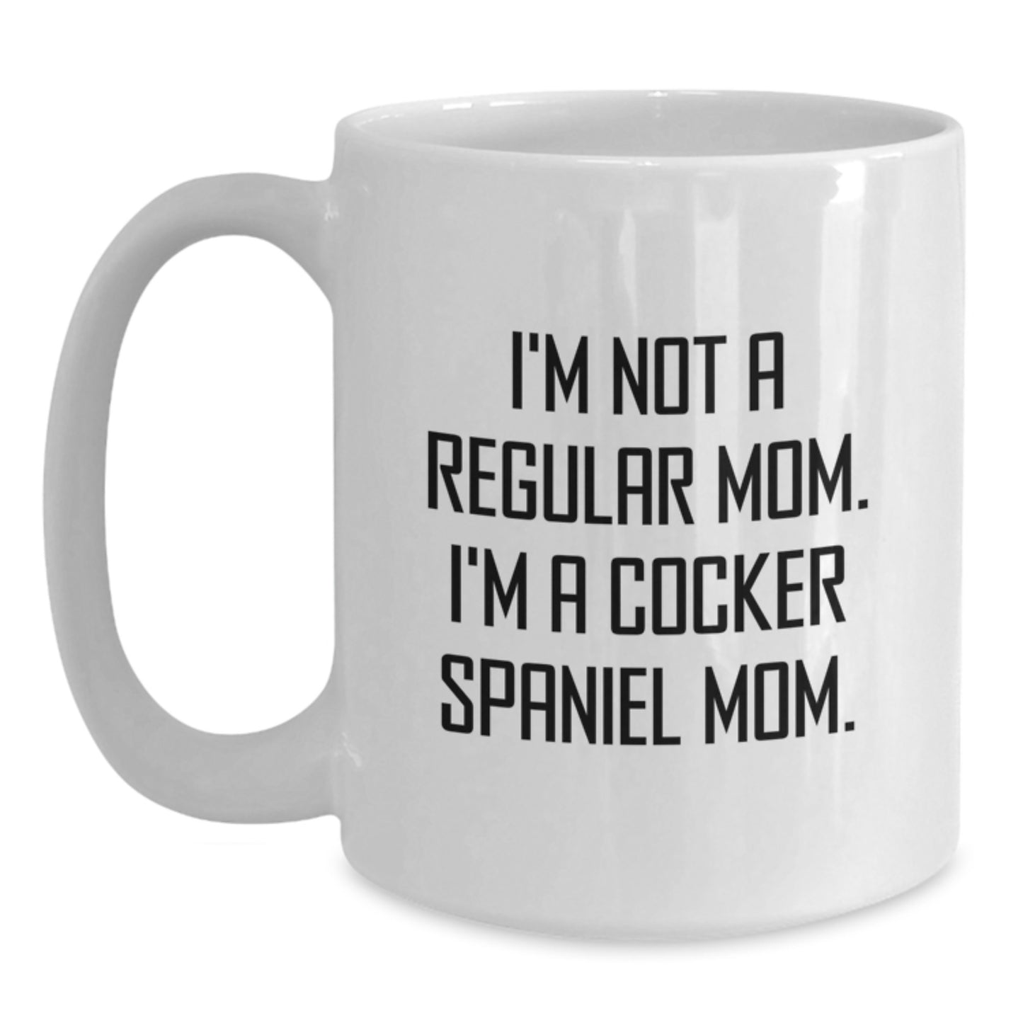 Cockers Love Coffee, I'm Not A Regular Mom, Gifts from Friends for Cocker Spaniel Dog Moms, Unique White Coffee Mug for Graduation, 11oz or 15oz - Main