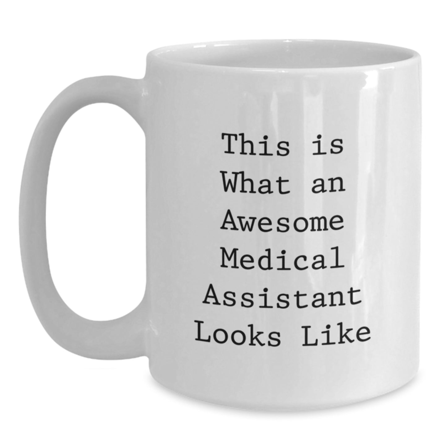 Medical Assistant Gifts, Funny Birthday White Coffee Mug, 'This Is What An Awesome Medical Assistant Looks Like', Gifts from Friends to Medical Assistant - Main
