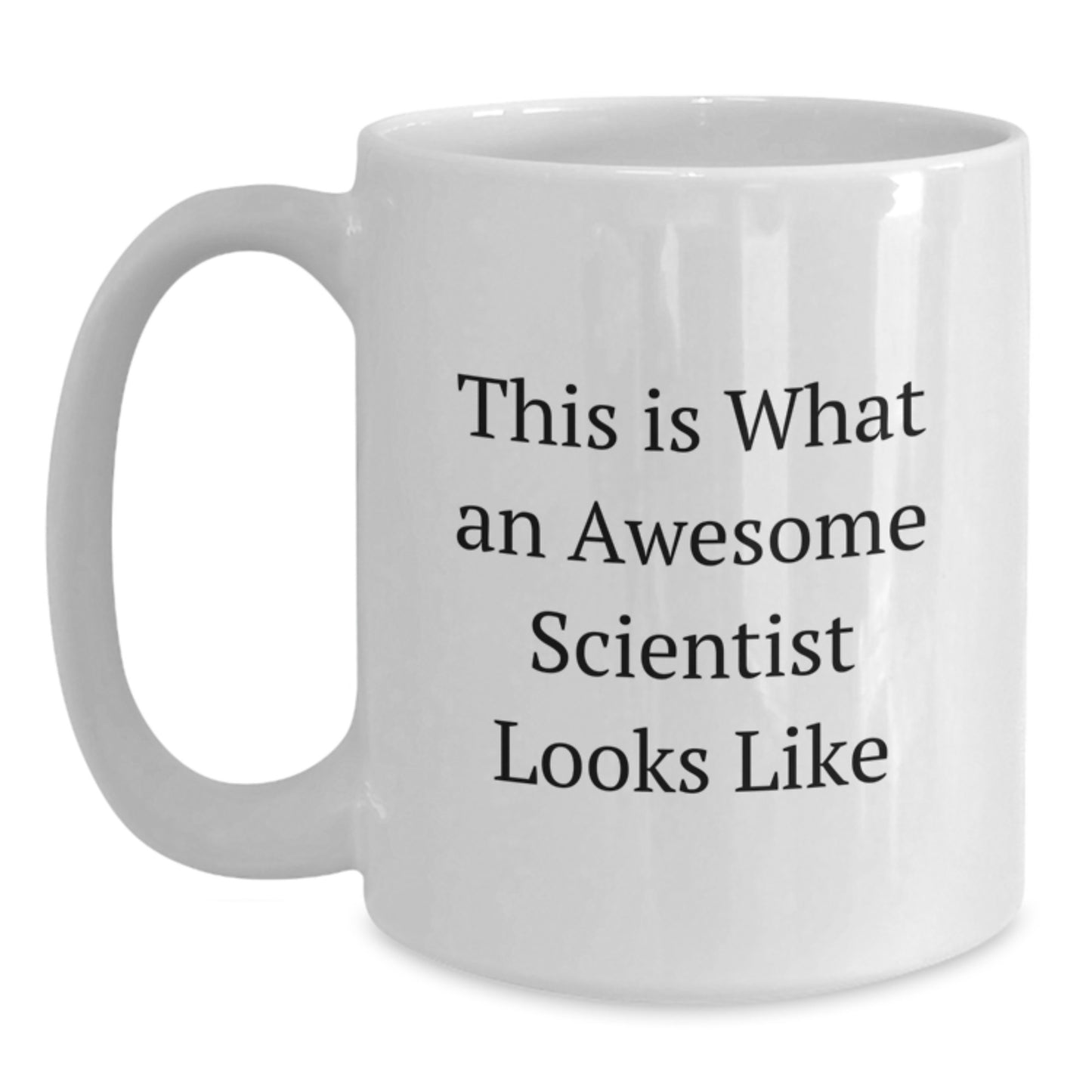 Funny Scientist Gifts from Friends, Gifts for Scientist Men on Birthday - White Coffee Mug, This Is What An Awesome Scientist Looks Like Quote - Main