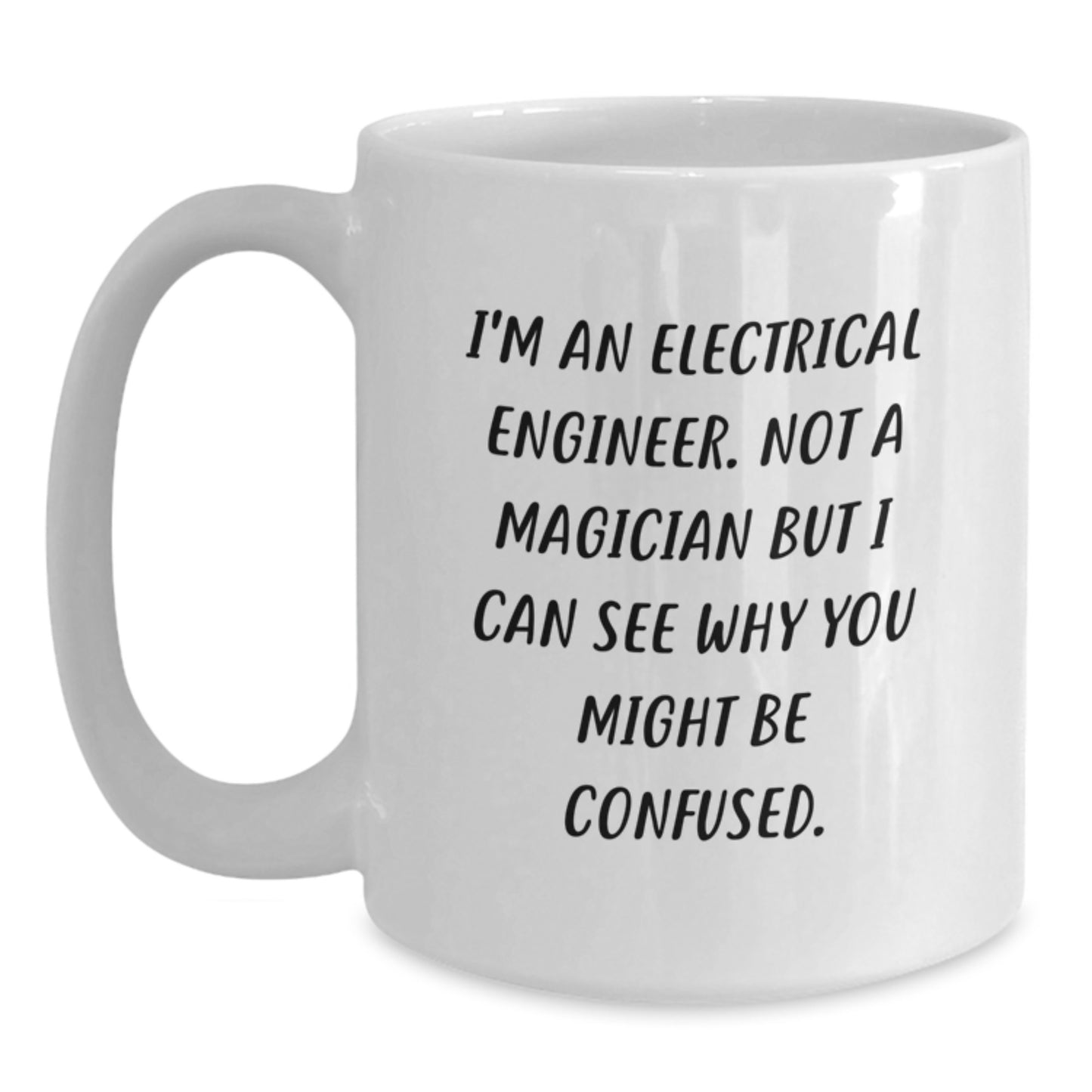 Funny Electrical Engineer White Coffee Mug Gifts from Friends for Birthday, 'I'm Not a Magician', White 11oz or 15oz Ceramic Mug - Main