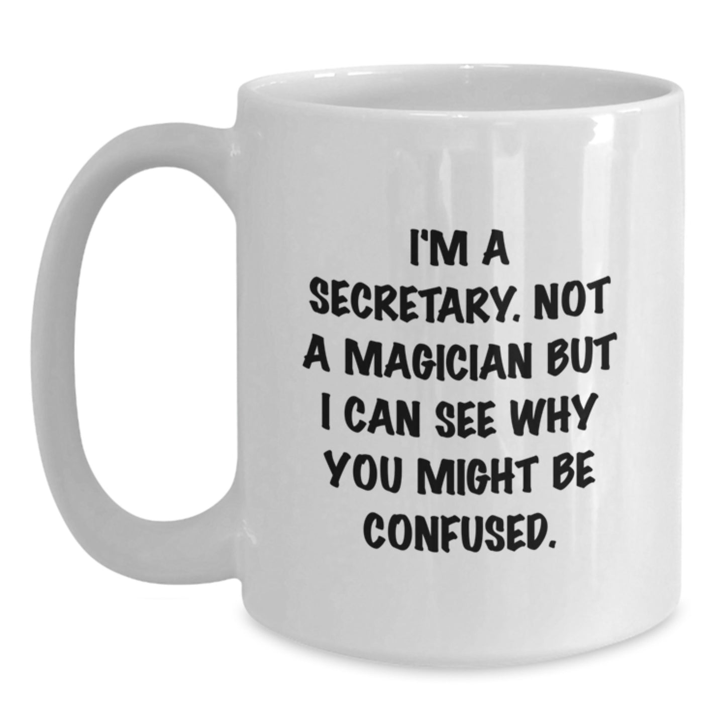 Funny Secretary Mugs, Gifts from Men, Women, Family, Friends and Coworkers, White Coffee Mugs with Inspirational Quote for Secretary, Perfect Graduation Unique Gifts for Her - Main