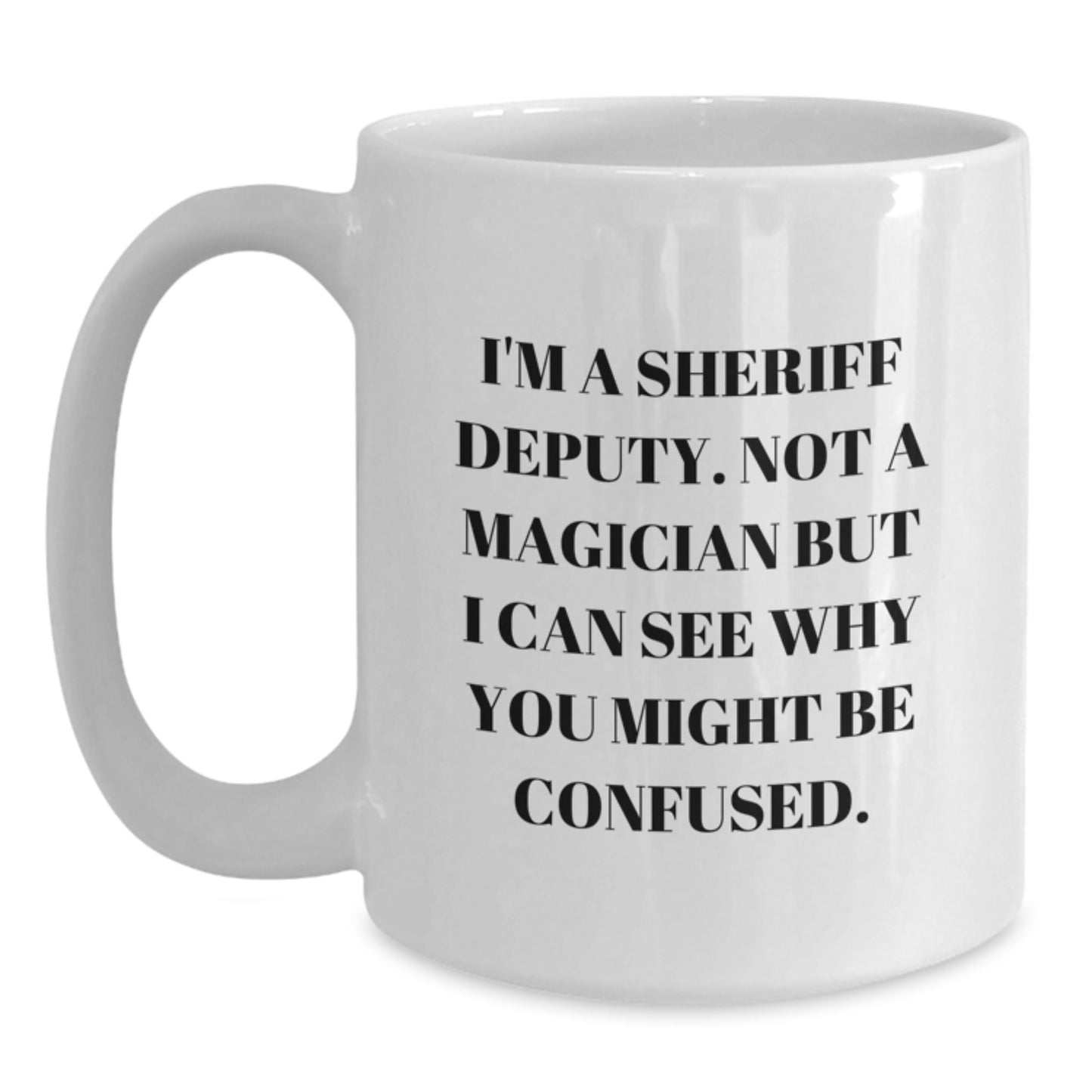 Sheriff Deputy Humor Gifts for Men from Friends, Funny White Coffee Mug - Main