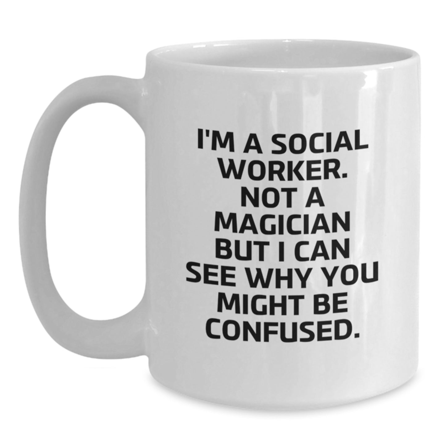 Funny Social Worker Gifts from Friends - White Coffee Mug for Graduation - I'm Not a Magician, But... - Gifts for Social Workers - Main