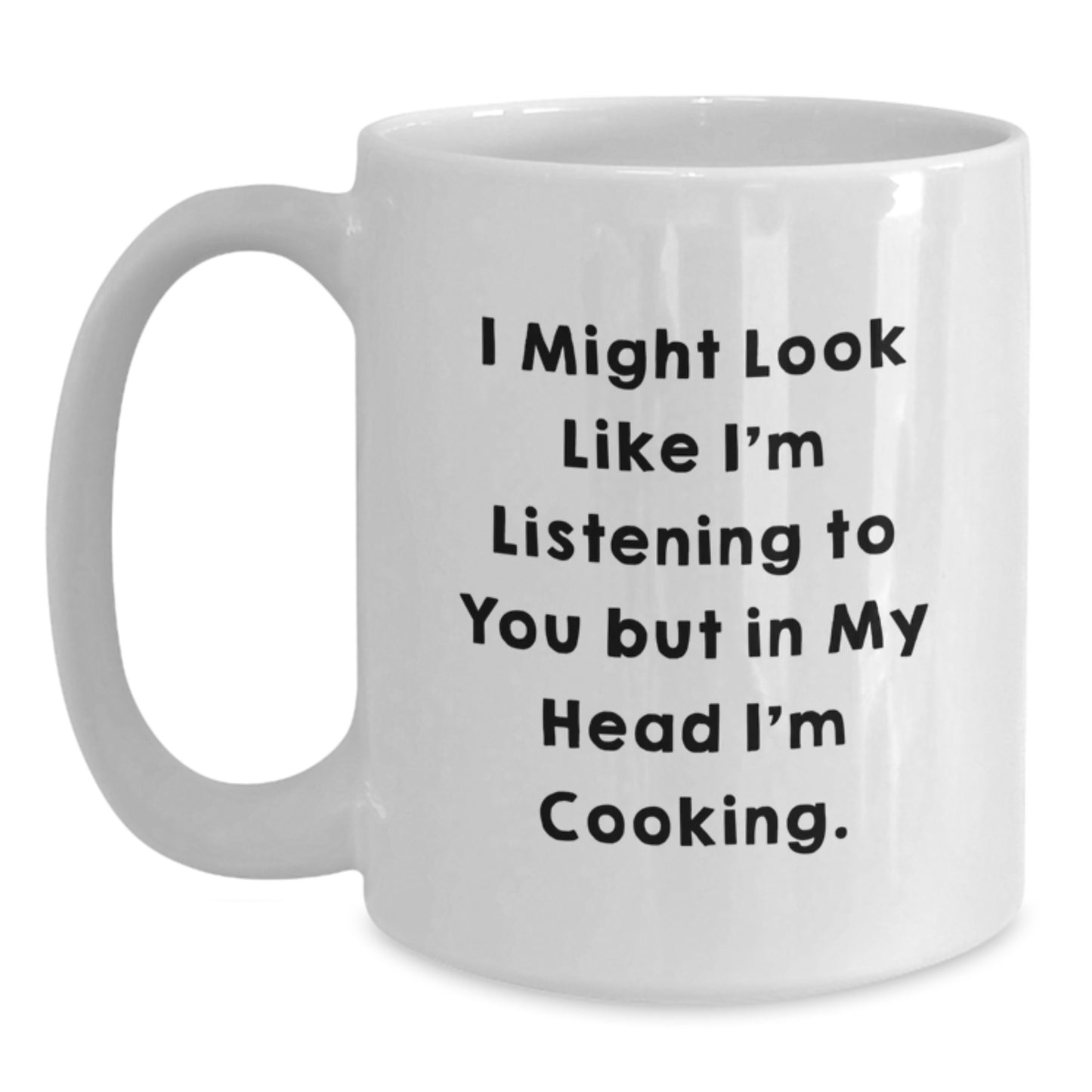 Funny Cooking Quotes White Coffee Mug Gifts from Family to Cooking Friends, 11oz or 15oz - Main