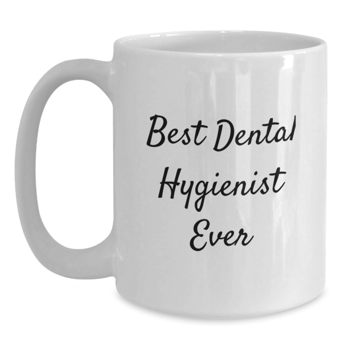 Funny Dental Hygienist Gifts, Best Ever Quote, White Coffee Mug for Birthday, Gifts from Family, Friends, Coworkers, Gifts for Dental Hygienist, Unique Birthday Unique Gifts - Main
