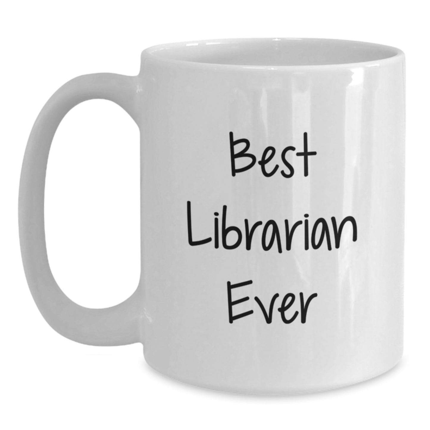 Funny Librarian Gifts from Friends - Best Librarian Ever White Coffee Mug for Birthday Celebrations, 11oz or 15oz Capacity, Ceramic, Microwave and Dishwasher Safe - Main