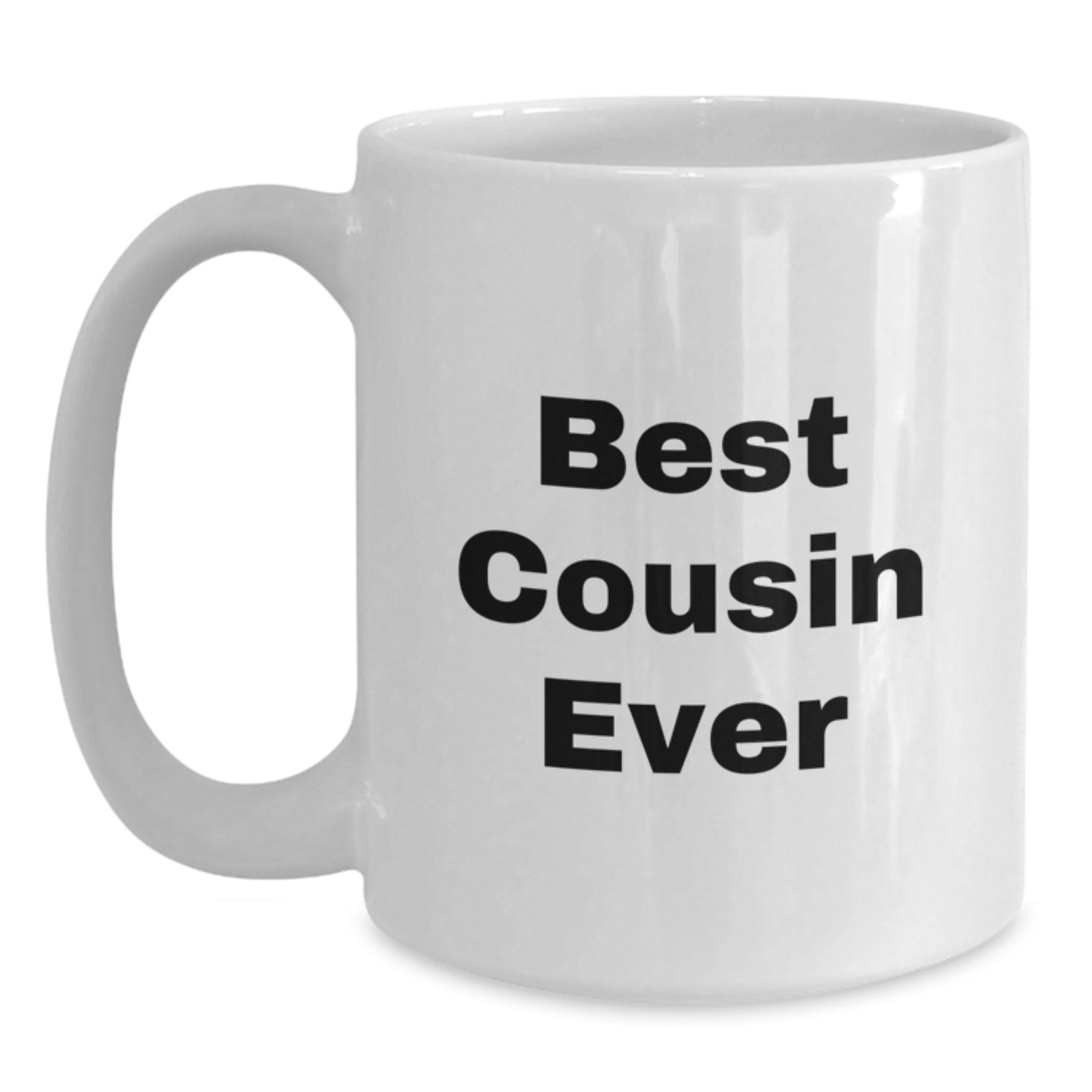 Funny Cousin Gifts - Best Cousin Ever Quote on White Coffee Mug, Gifts from Family, Graduation Unique Gifts, 11oz or 15oz Capacity, Ceramic, Microwave and Dishwasher Safe - Main