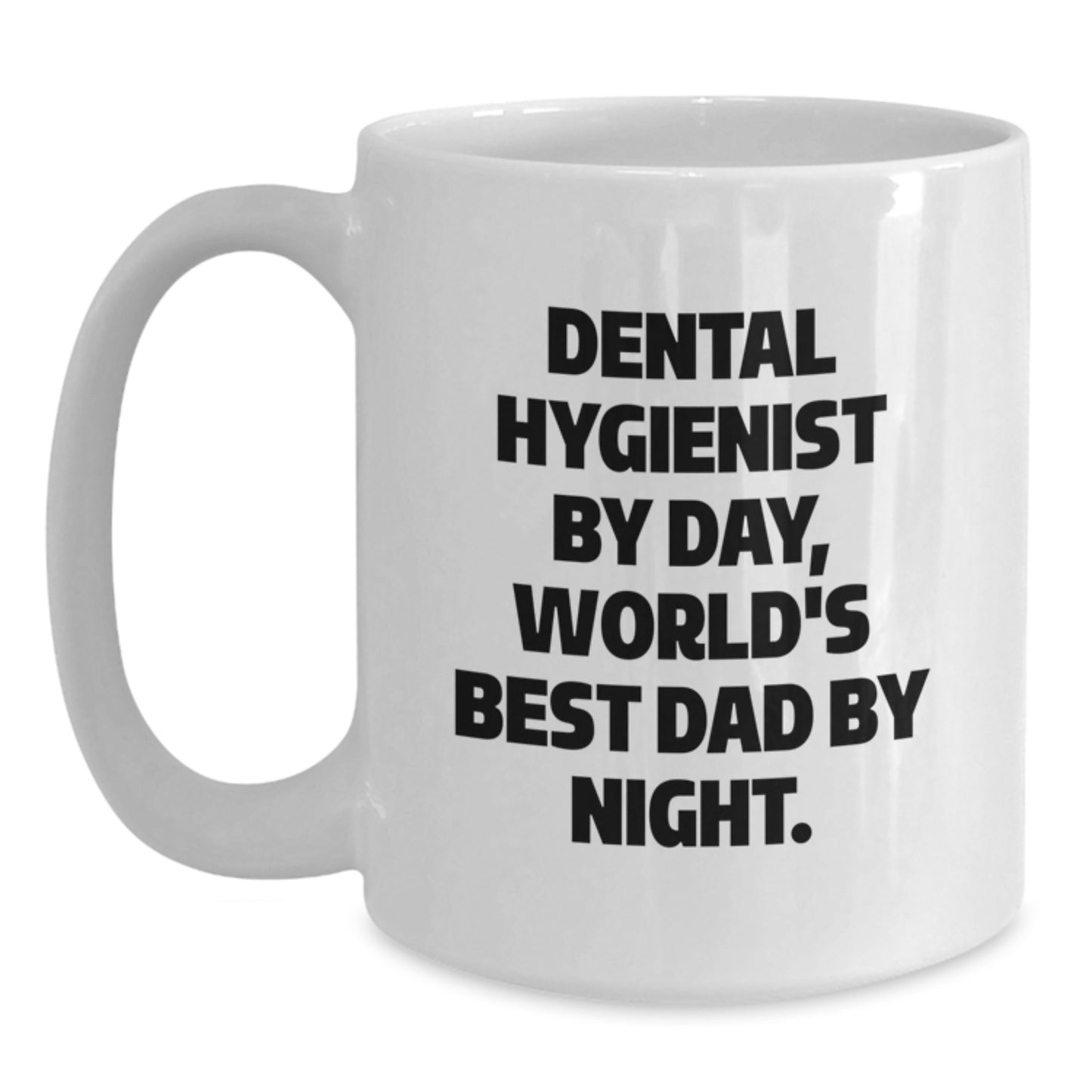 Dental Hygienist Gifts Funny White Coffee Mug By Day, World's Best Dad By Night. - Main