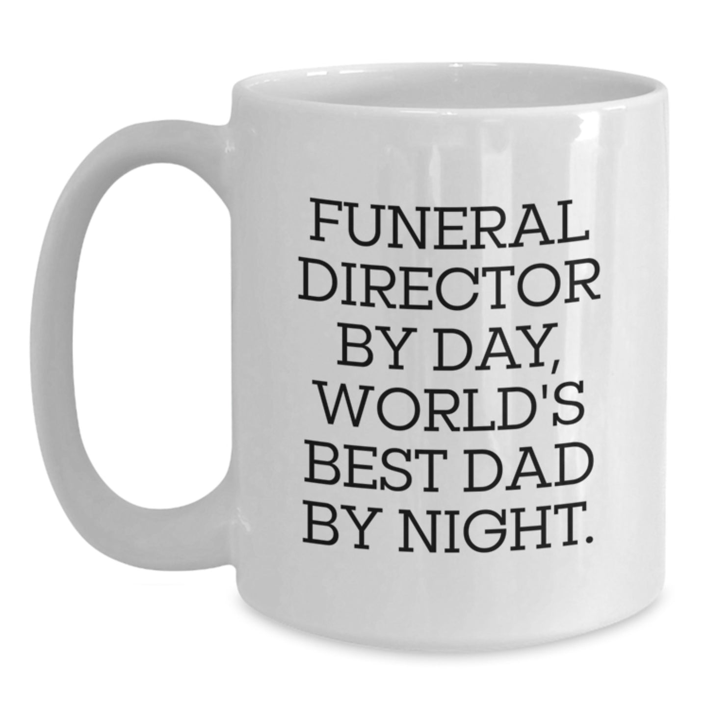 Funny Funeral Director Gifts, White Coffee Mug, 'Funeral Director By Day, World's Best Dad By Night.' For Birthday, Gifts from Friends, Gifts for Funeral Director - Main