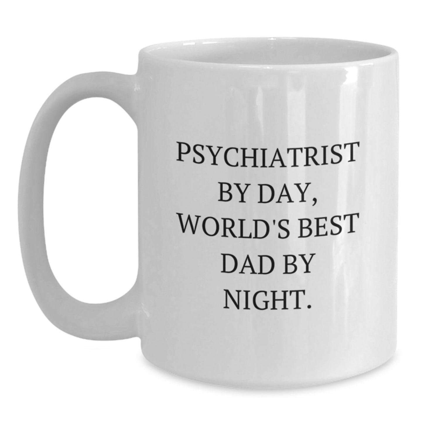 Funny Psychiatrist Gifts, White Coffee Mug for Graduation, 'Psychiatrist By Day, World's Best Dad By Night' Quote, Gifts from Men to Psychiatrist, Unique Graduation Gifts - Main