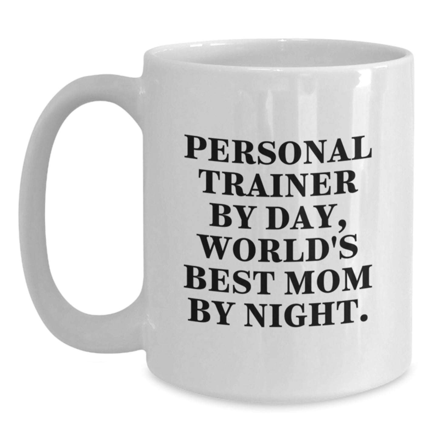 Personal Trainer Gifts, Funny White Coffee Mug for Birthday, 'Personal Trainer By Day, World's Best Mom By Night.', Gifts from Mom to Personal Trainer - Main