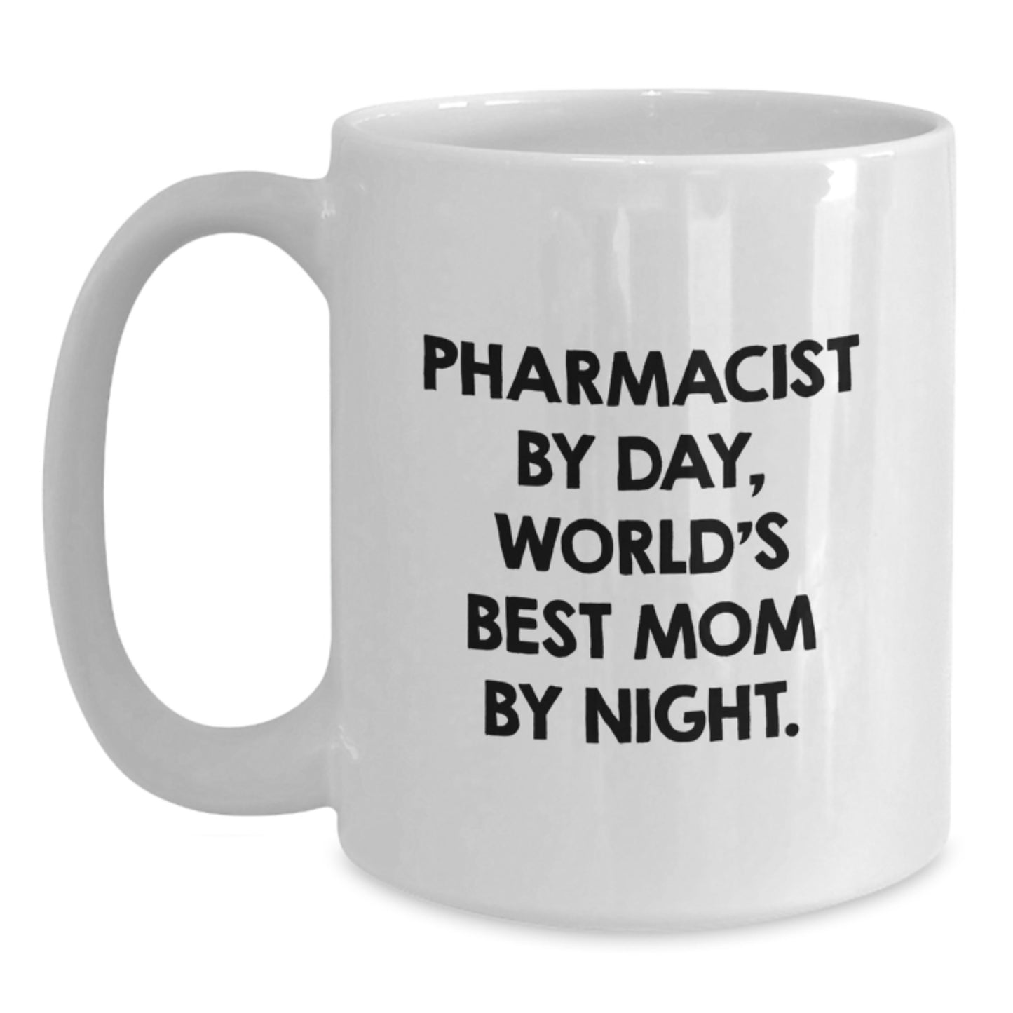 Pharmacist Gifts, Funny Quote, White Coffee Mug, Birthday Unique Present from Mom - Main