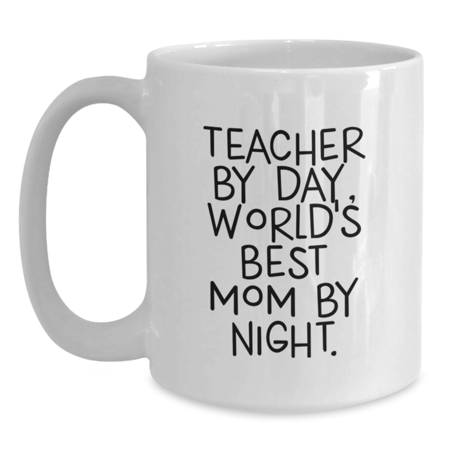 Funny Teacher Gifts from Family - Teacher By Day, World's Best Mom By Night. White Coffee Mug for Birthday - Main