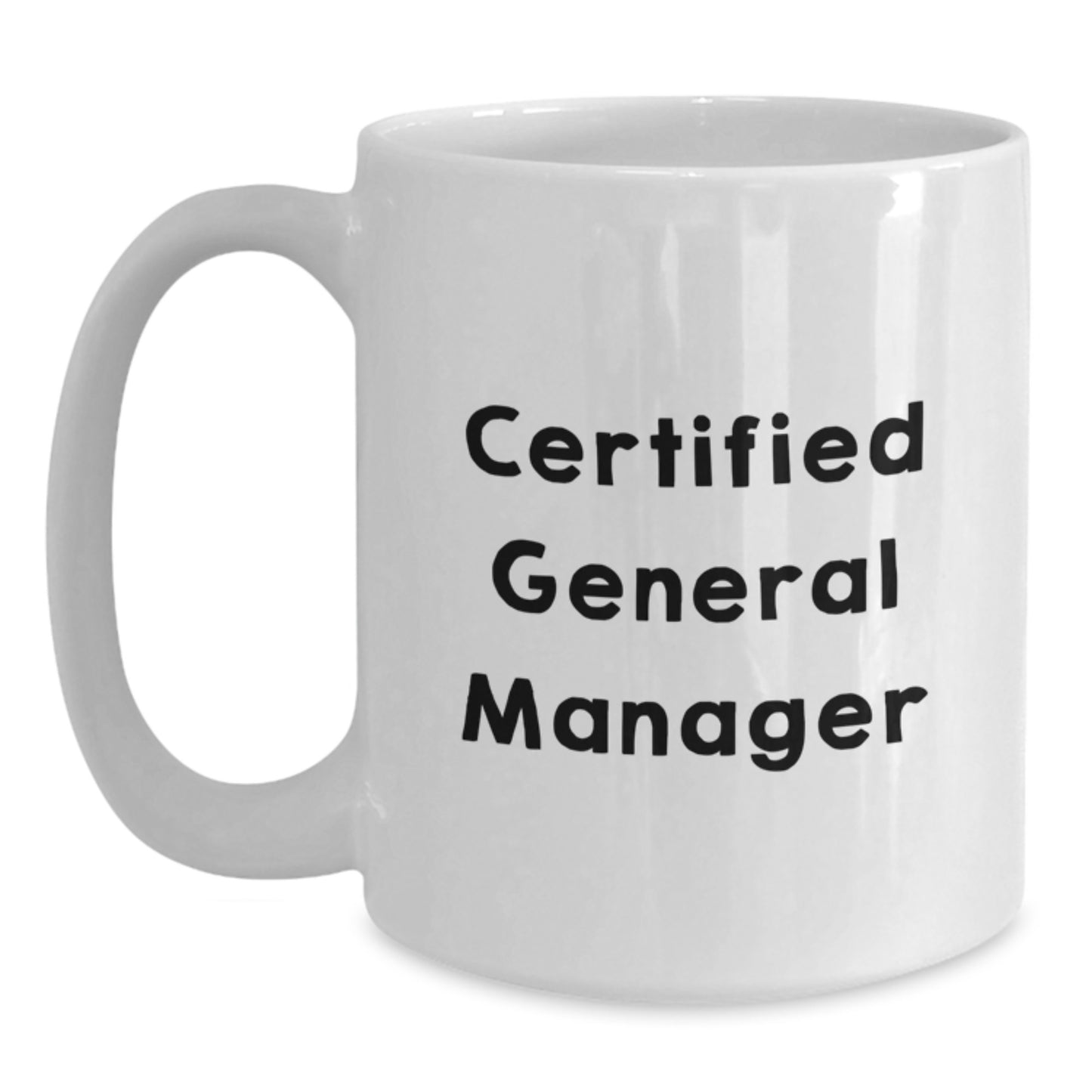 Funny General Manager Gifts from Friends, Inspirational Quote for Birthday Unique Gifts for Men, Women, Coworkers, Family - 11oz or 15oz White Coffee Mug - Main