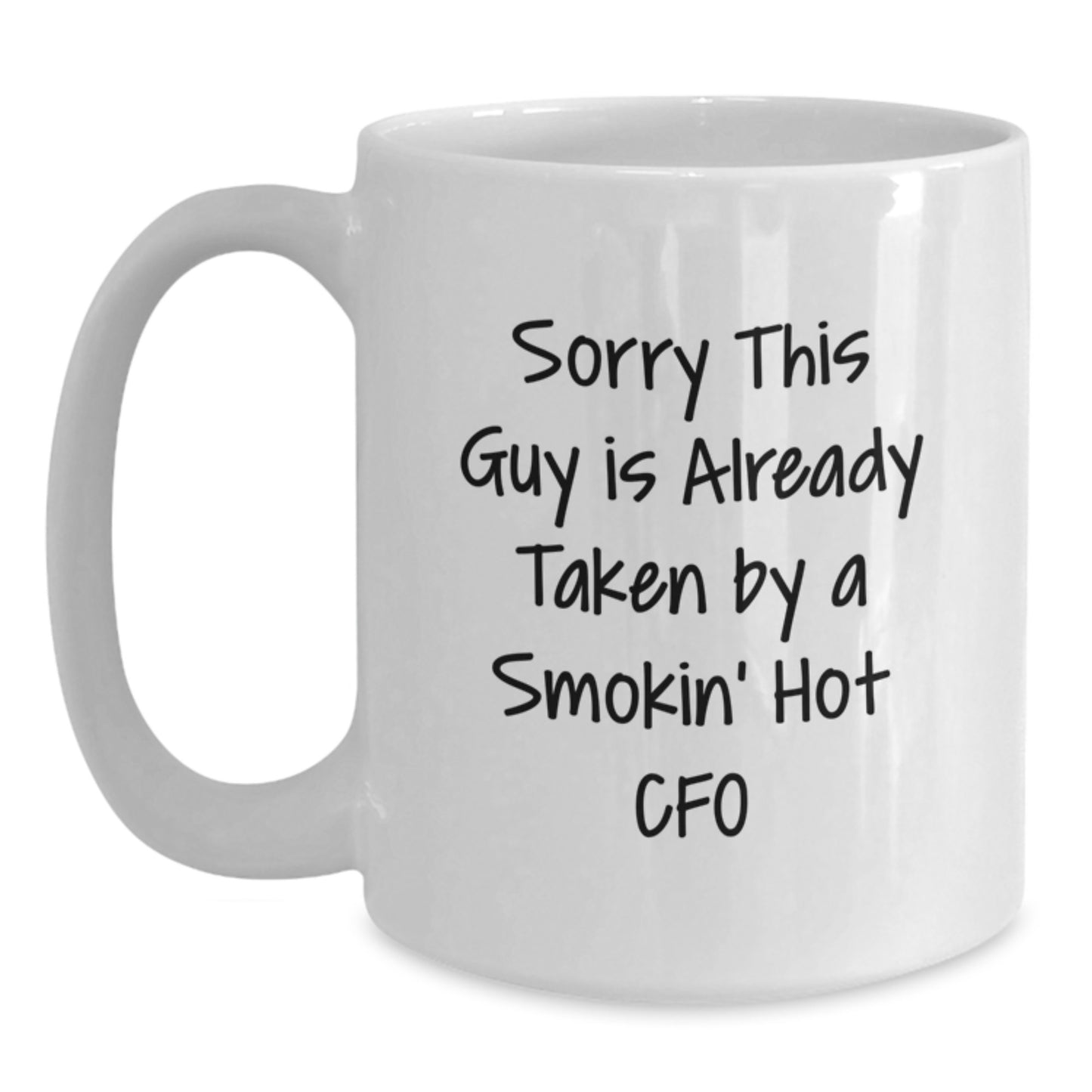 CFO Gifts, Funny Quote White Coffee Mug, Birthday Unique Gifts from Friends, Funny CFO Mugs for Him, Sorry This Guy Is Already Taken By A Smokin' Hot CFO White Coffee Mug - Main