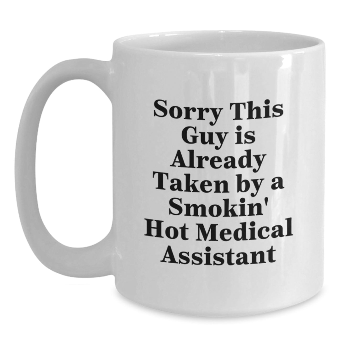 Funny Medical Assistant Gifts, Sorry This Guy Is Already Taken White Coffee Mug, Birthday Unique Gifts from Friends to Coworkers - Main