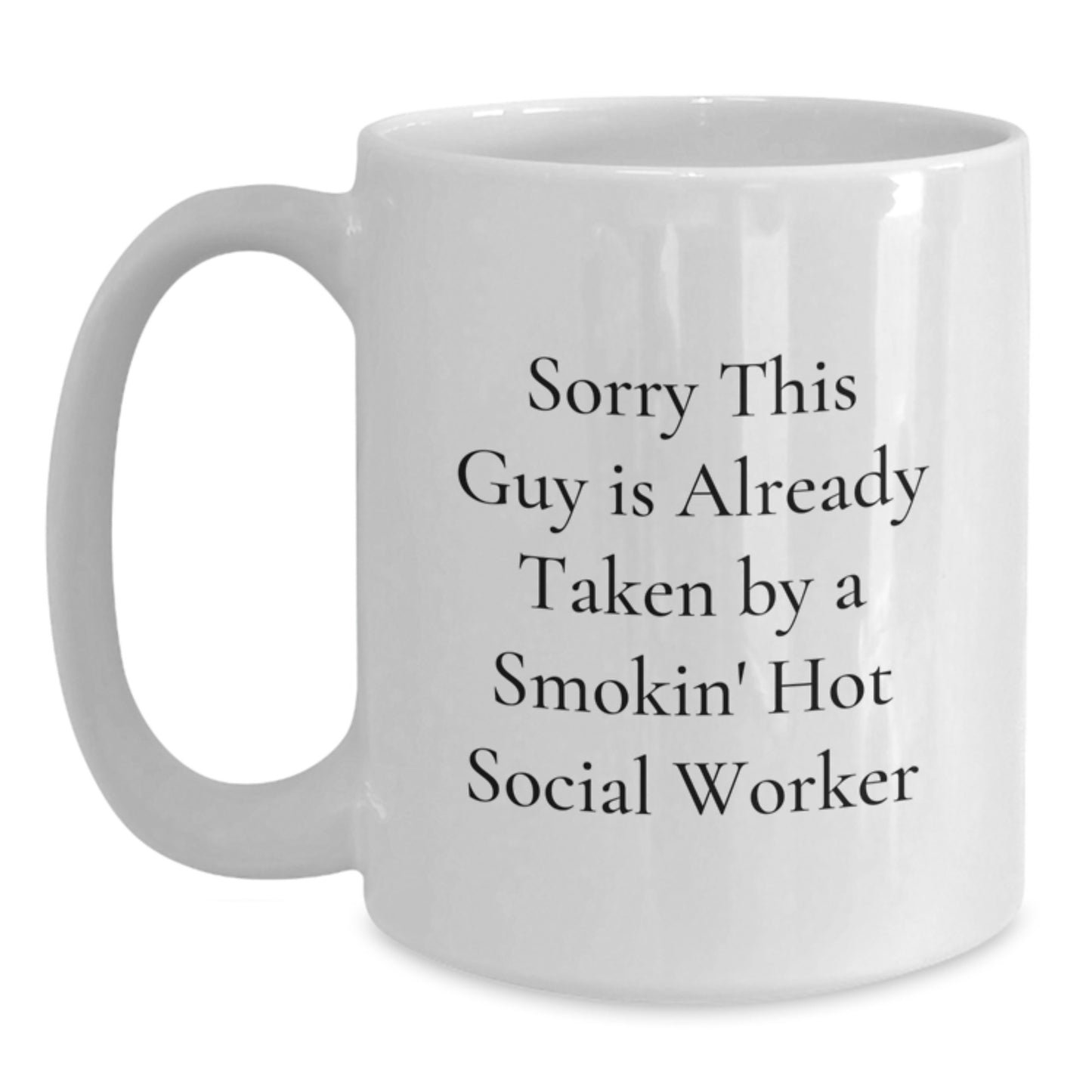 Social Worker Humor White Coffee Mugs Gifts from Friends to Social Workers, Sorry This Guy Is Already Taken, Funny Birthday Unique Gifts - Main