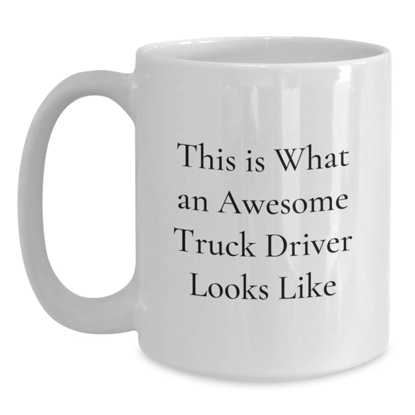 Funny Truck Driver Gifts, This Is What An Awesome Truck Driver Looks Like, White Coffee Mug, Perfect Birthday Unique Gifts from Friends, Gifts for Truck Driver - Main