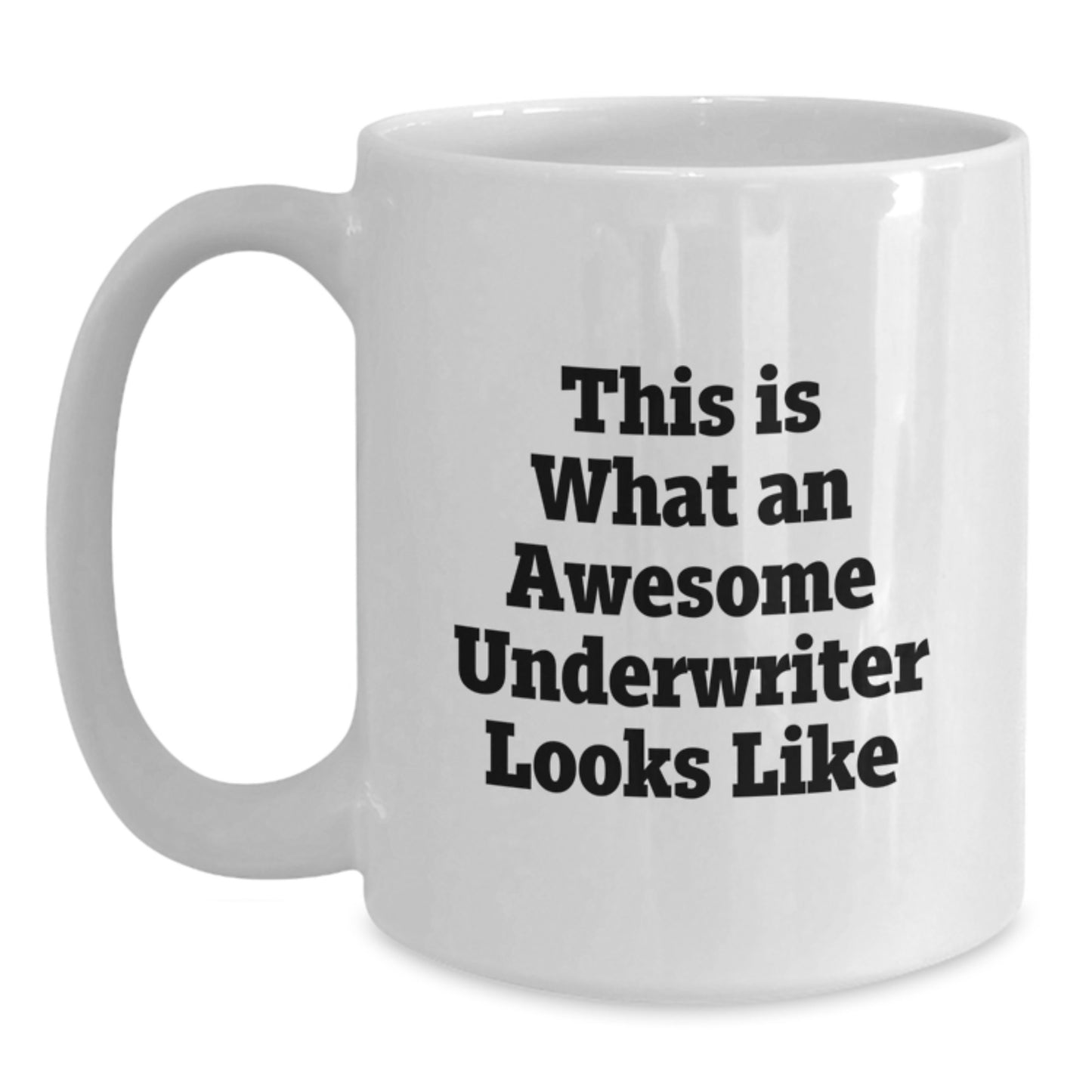 Funny Underwriter Gift, This Is What Awesome Underwriters Look Like, White Coffee Mug for Birthday, Gifts from Friends to Underwriters, Unique Gift Ideas for Underwriters - Main