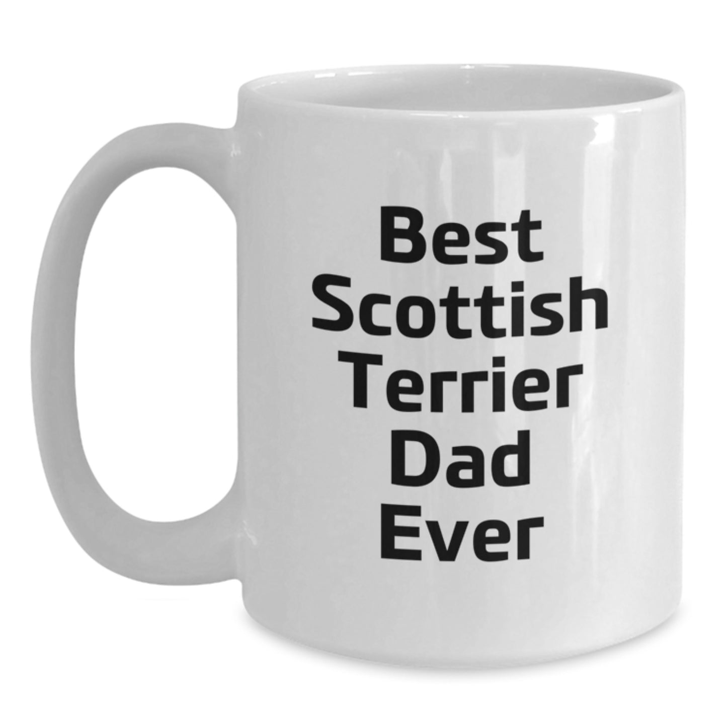 Funny Scottish Terrier Dog Gifts for Scottish Terrier Dad Ever - White Coffee Mug, Best Scottish Terrier Dad Quotes, Birthday Unique Gifts from Family, Friends to Scottish Terrier Dog Lovers - Main