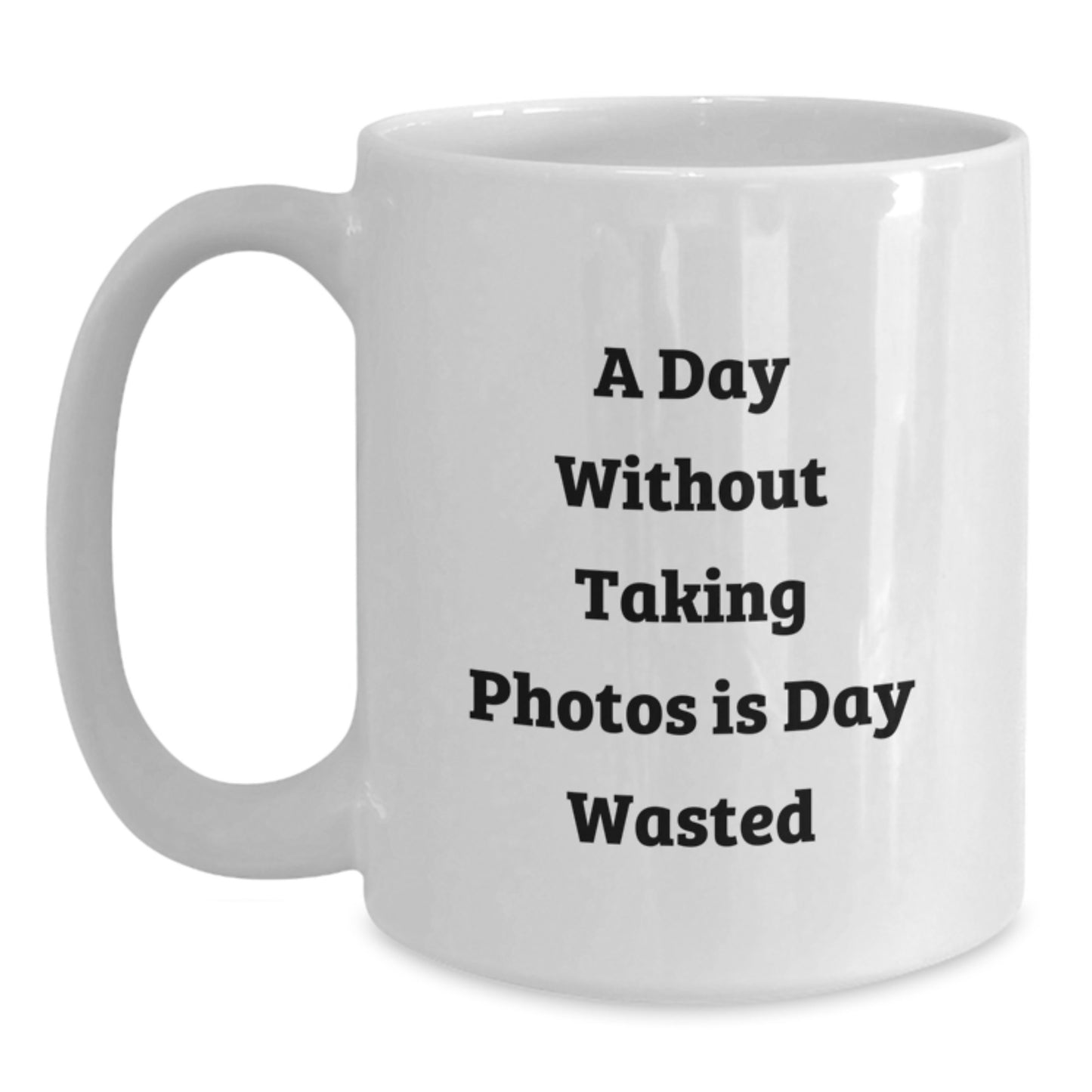Funny Taking Photos Gifts for Men, White Coffee Mug with Inspirational Quote - 'A Day Without Taking Photos Is Day Wasted', Birthday Unique Gifts from Friends to Family - Main