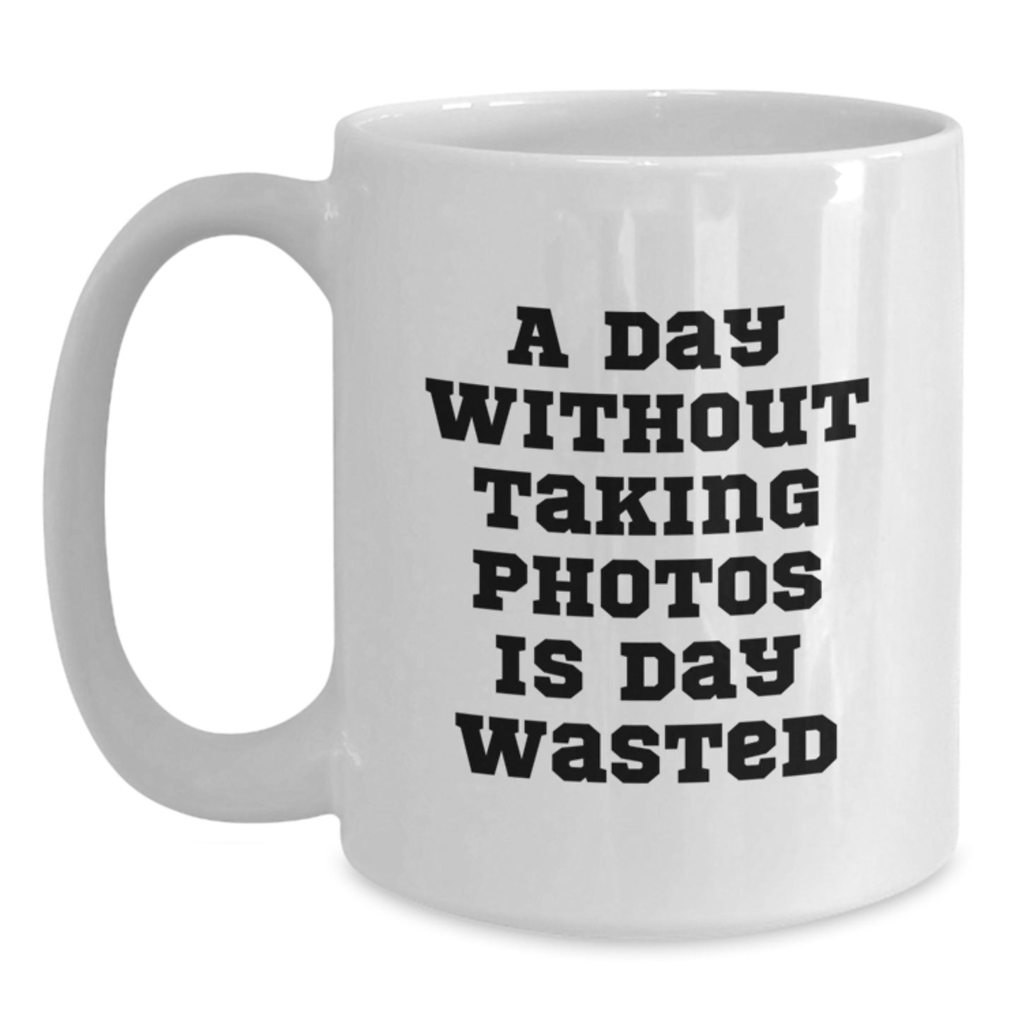 Funny Taking Photos Quote White Coffee Mug Gifts for Taking Photos Enthusiasts from Friends, Unique Birthday Unique Gifts for Her, Him, or Anyone - Main