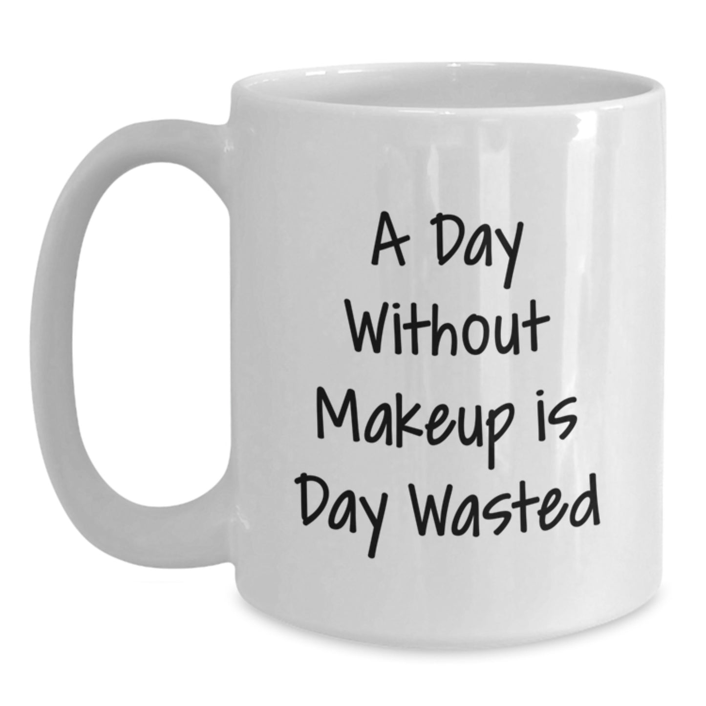 Makeup Lovers' Funny Quote White Coffee Mug, Gifts from Friends for Makeup Enthusiasts, Birthday Unique Gifts - Main