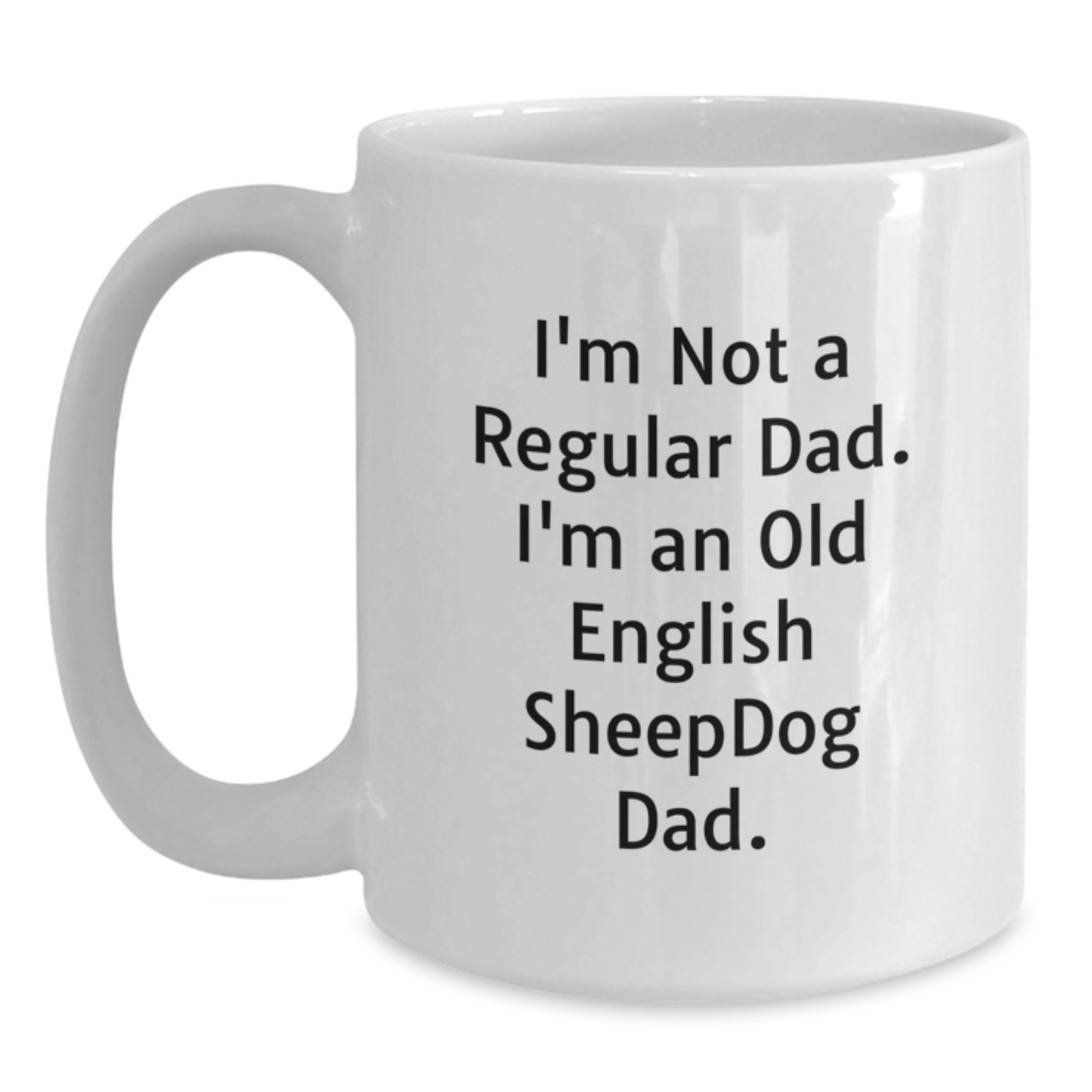 Funny Old English SheepDog Dad White Coffee Mug Gifts from Men to Old English SheepDog, Funny Graduation Unique Gifts for Him - Main