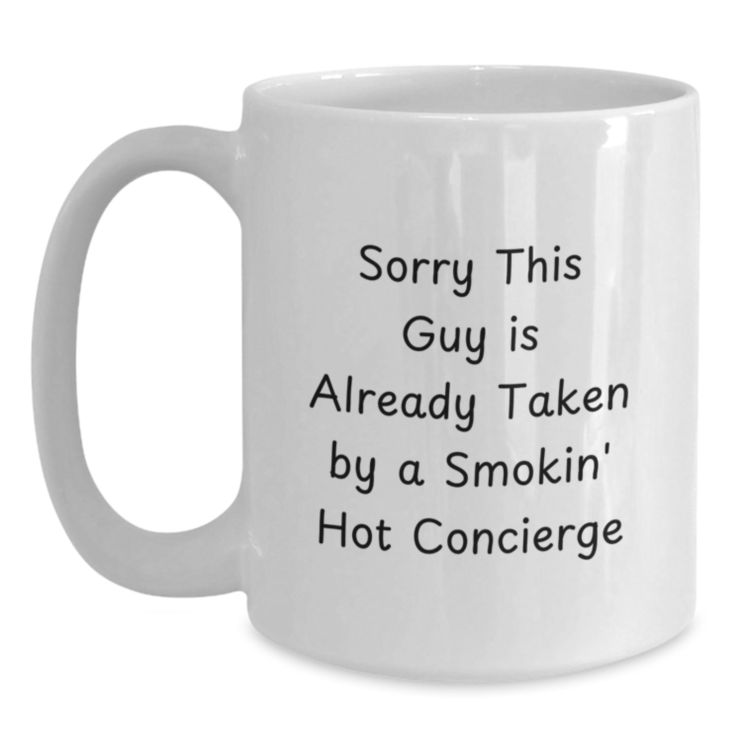 Funny Concierge Gifts, Sorry This Guy Is Already Taken White Coffee Mugs for Birthday, Gifts from Friends, Women, or Family - Main
