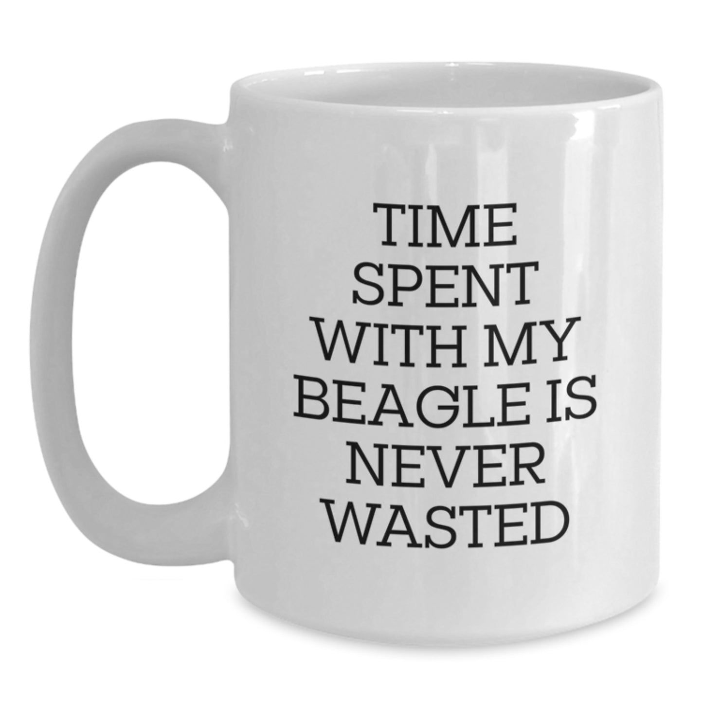 Funny Beagle Dog Lovers Gifts from Friends for Beagle Dog Owners - Time Spent With My Beagle Is Never Wasted White Coffee Mug - Main
