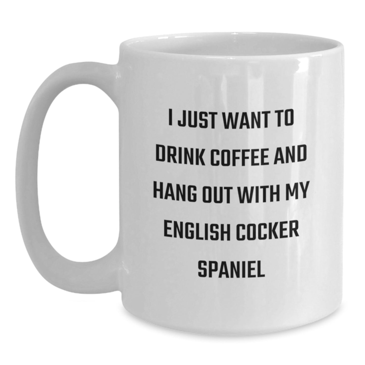 English Cocker Spaniel Dog Lover's Coffee Mug, Funny Quote, Gifts from Family for Birthday, 11oz or 15oz White Ceramic Mug - Main